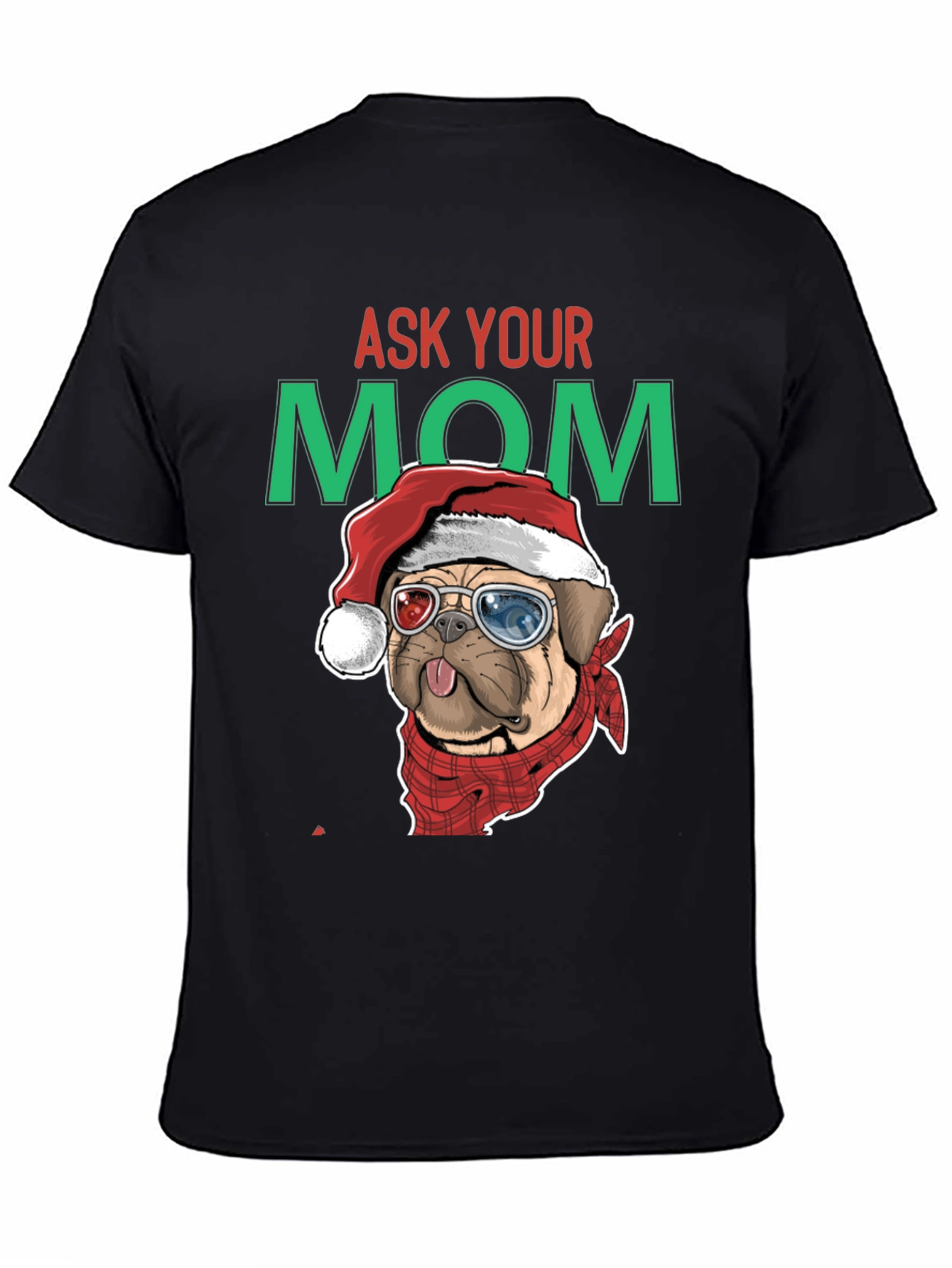 Ask Your Mom Pug Christmas T-Shirt