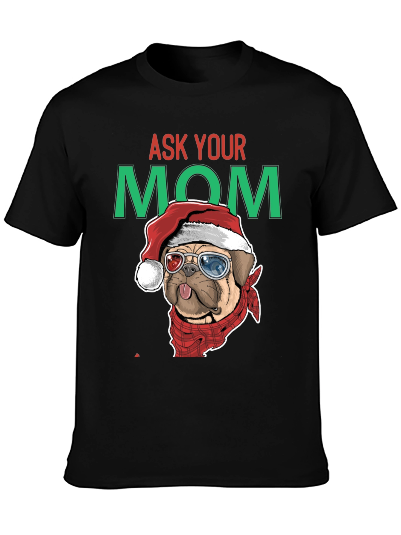 Ask Your Mom Pug Christmas T-Shirt