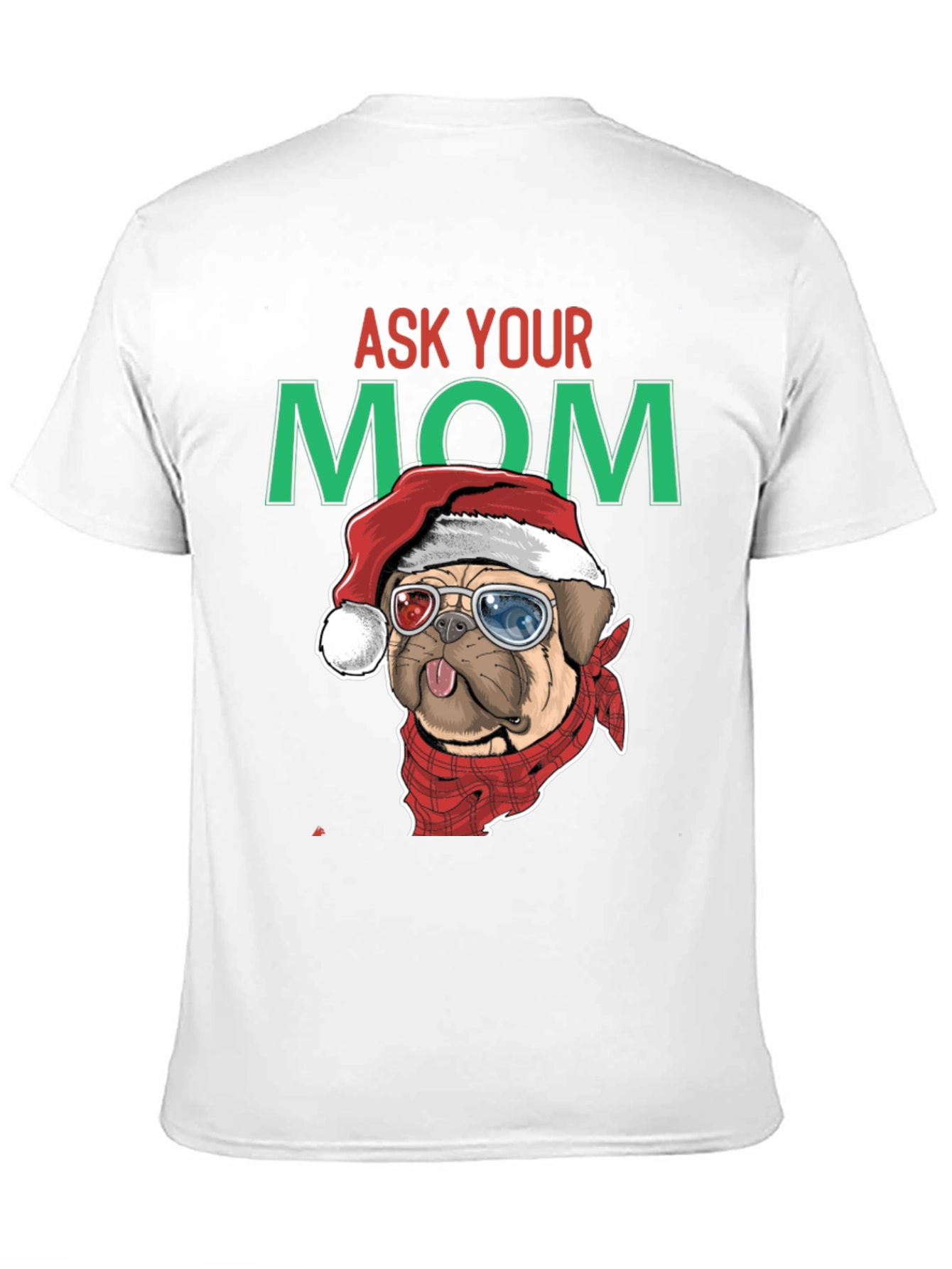 Ask Your Mom Pug Christmas T-Shirt