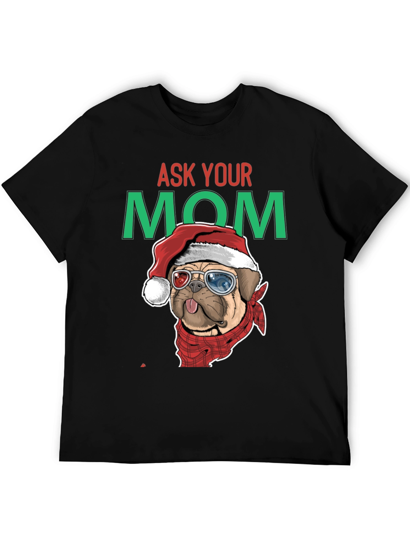 Ask Your Mom Pug Christmas T-Shirt