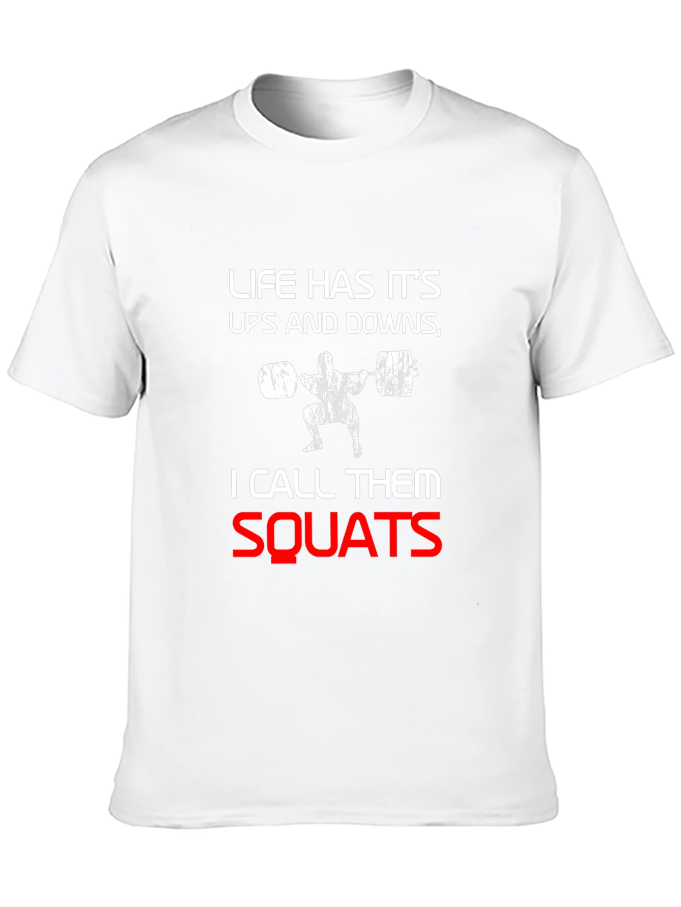 Life Has Its Ups and Downs Squats T-Shirt