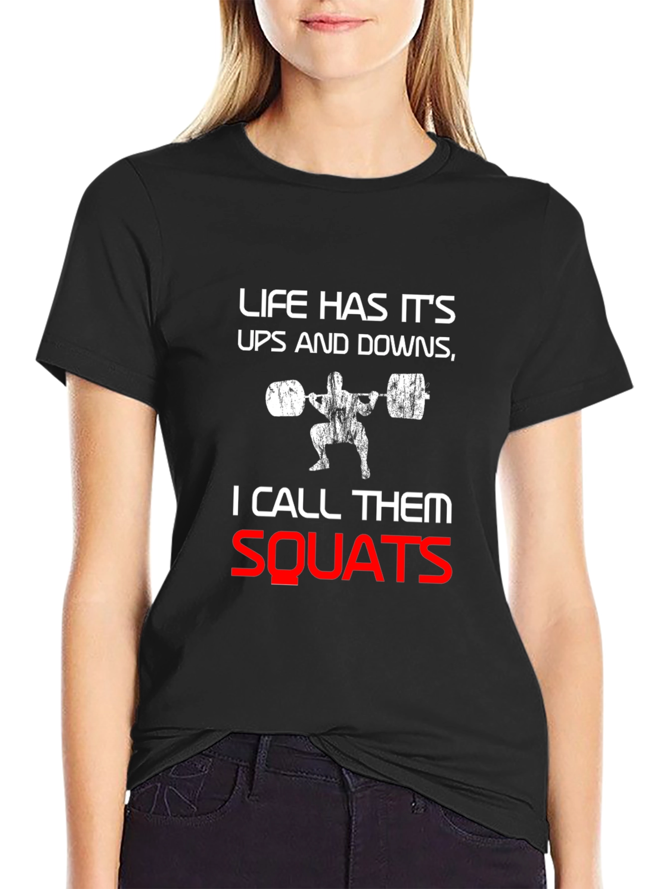 Life Has Its Ups and Downs Squats T-Shirt