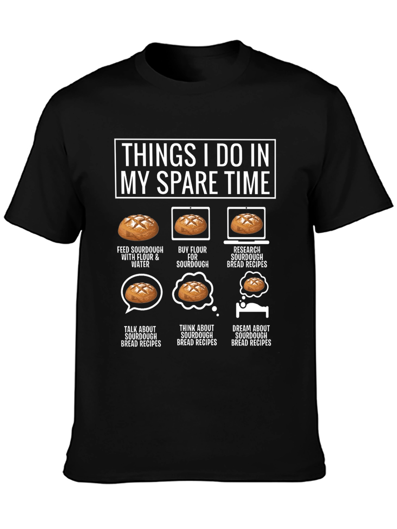 Sourdough Baker T-Shirt: Spare Time Bread Humor Tee