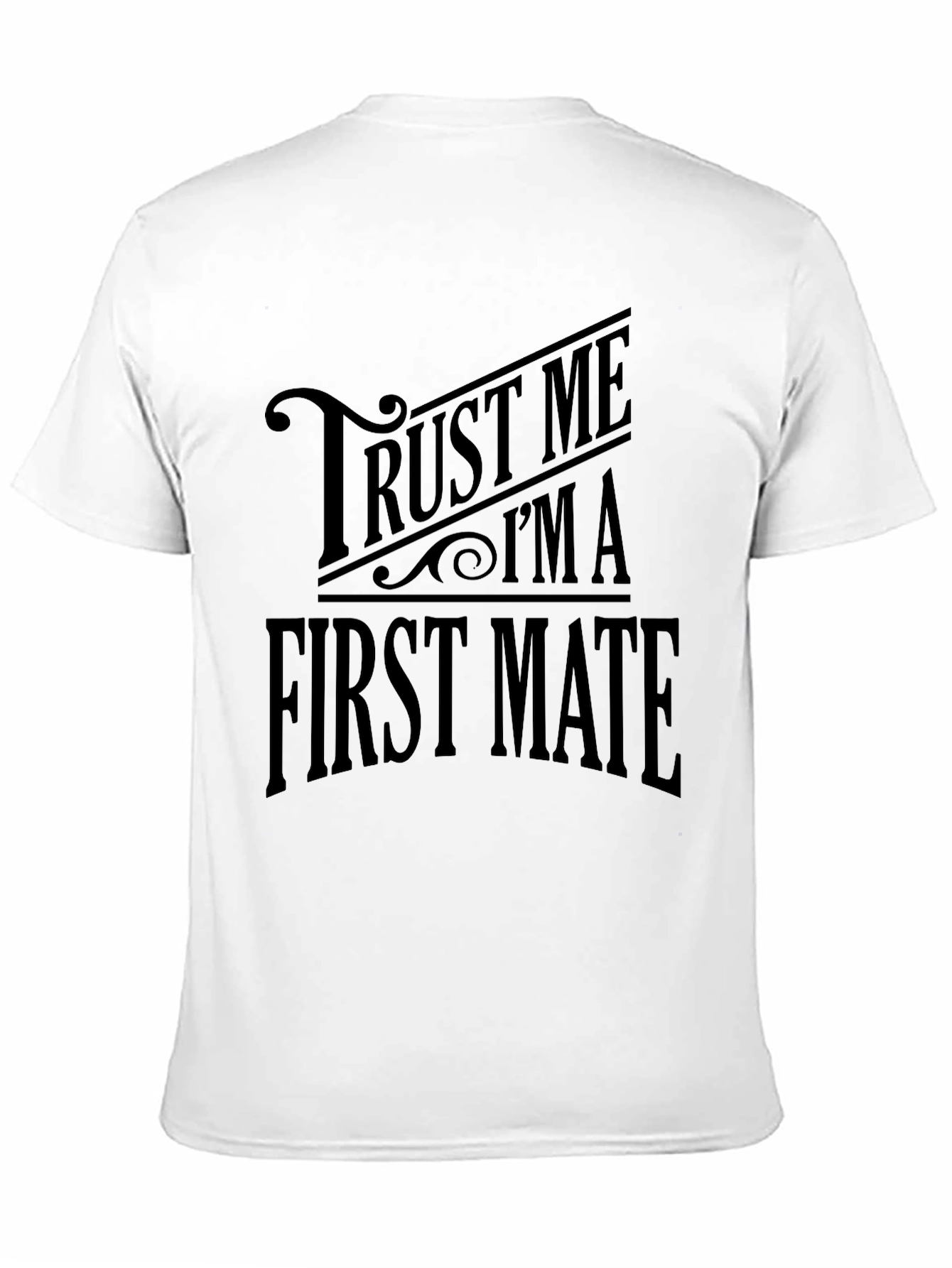 Trust Me Im A First Mate T-Shirt