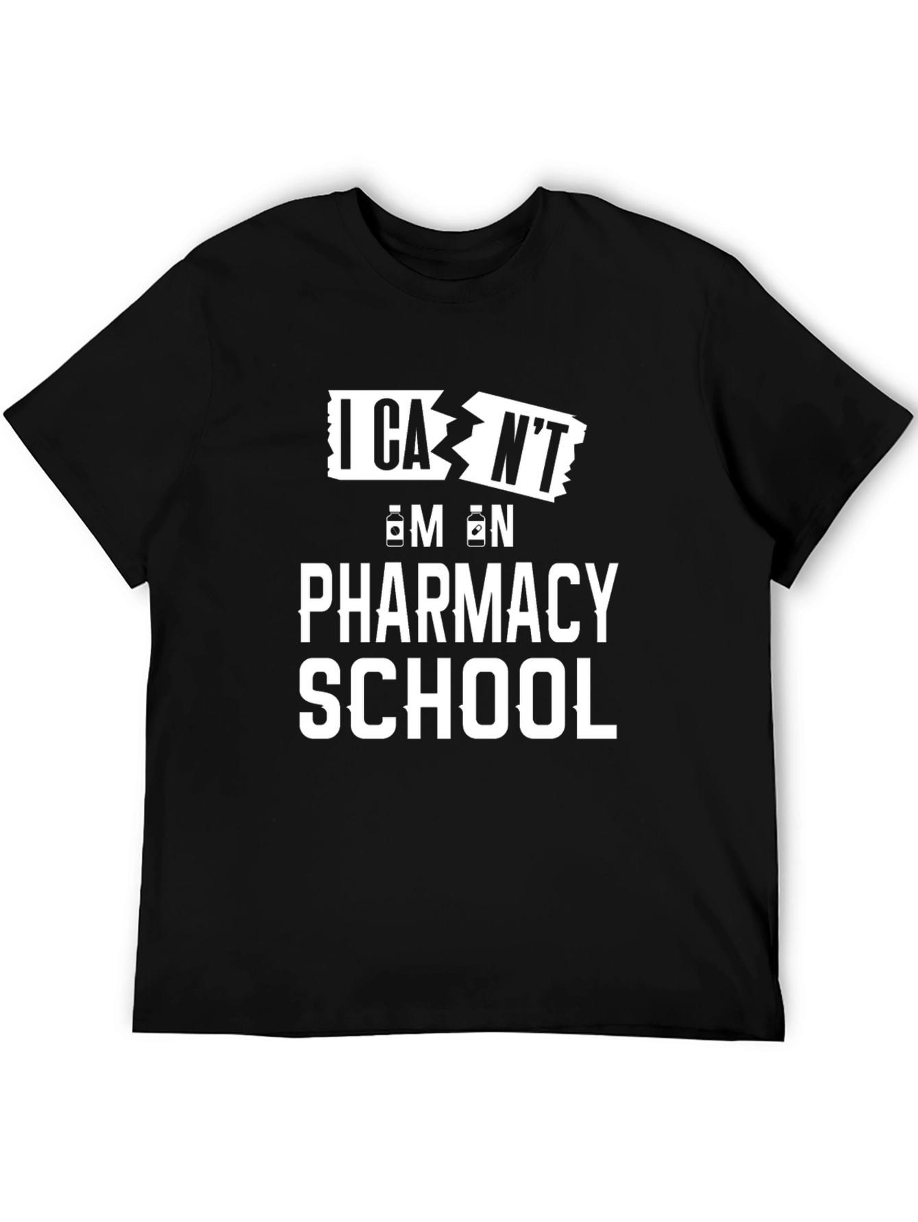 Pharmacy School T-Shirt - I Cant Im On