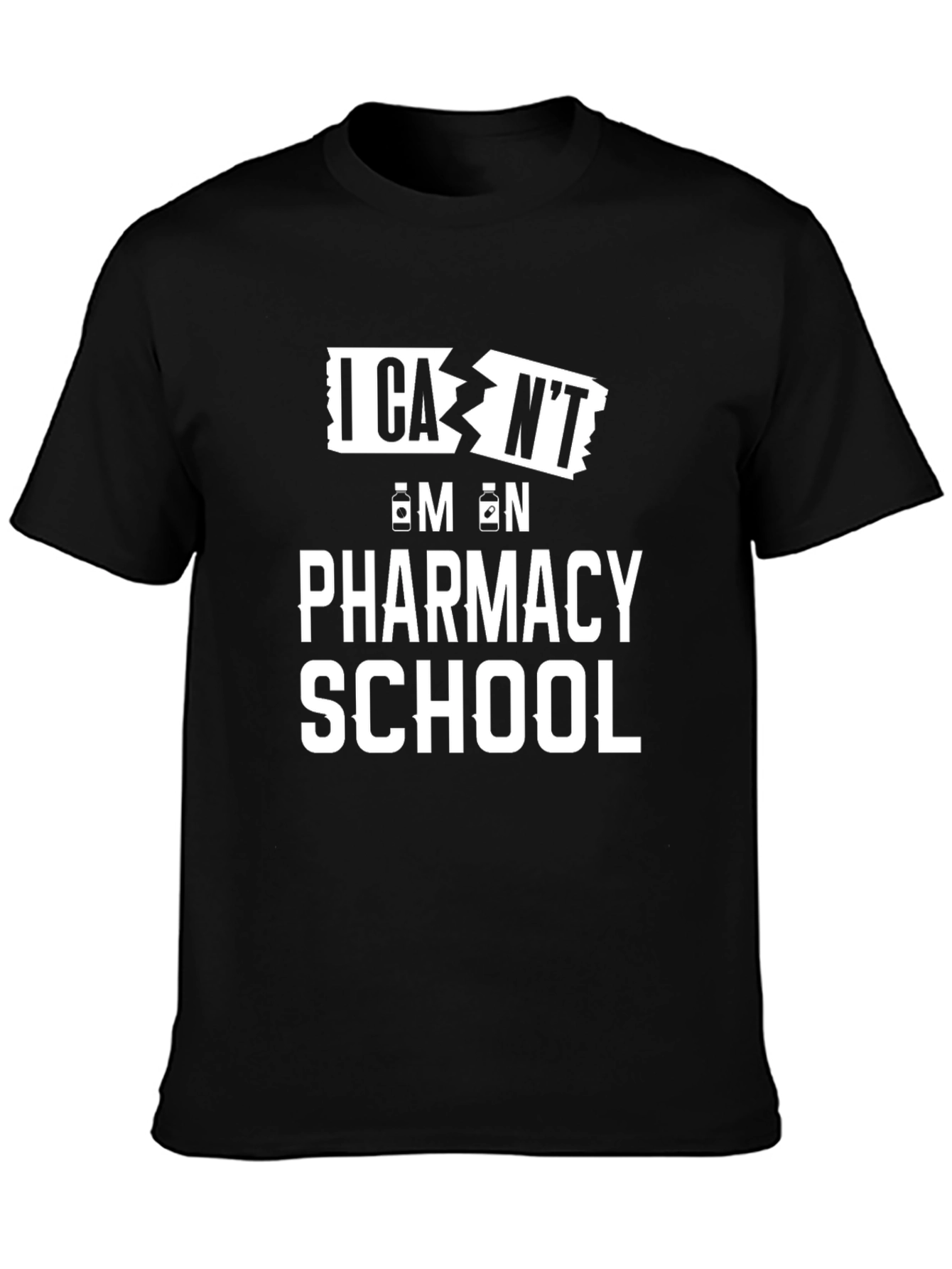 Pharmacy School T-Shirt - I Cant Im On