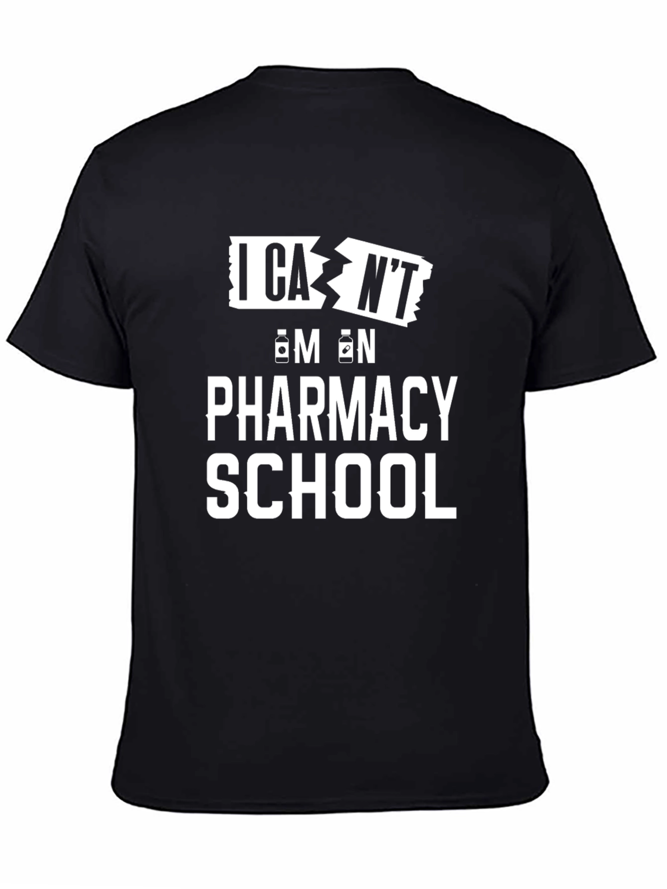 Pharmacy School T-Shirt - I Cant Im On