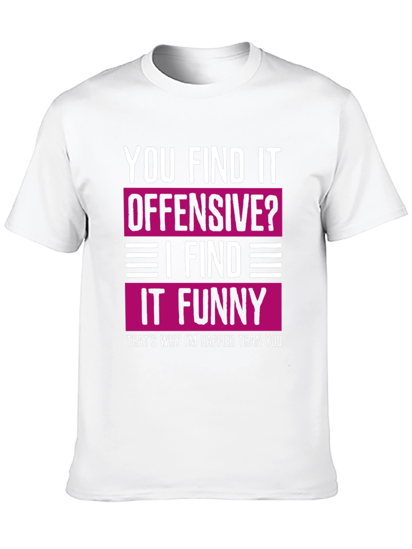 Offensive? Funny Tee: Happy Meme Shirt