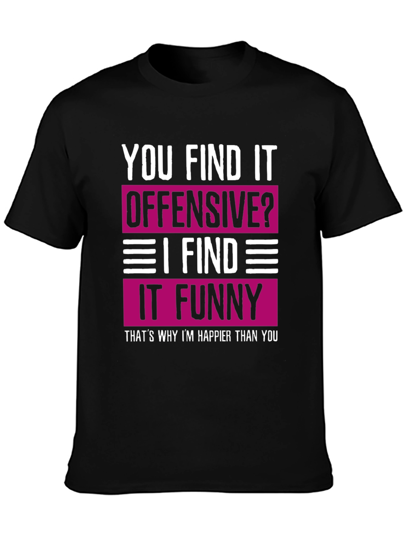 Offensive? Funny Tee: Happy Meme Shirt