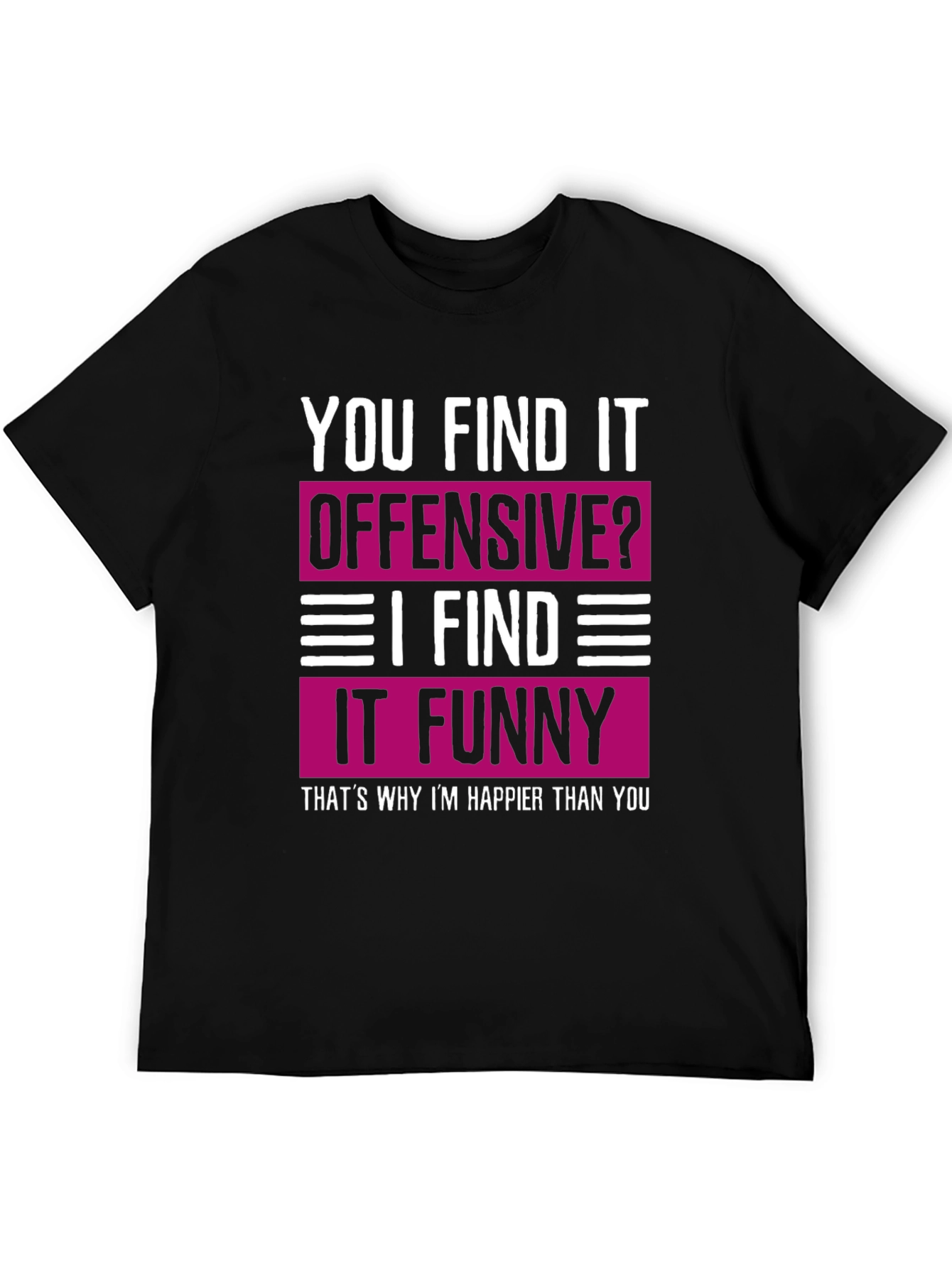Offensive? Funny Tee: Happy Meme Shirt