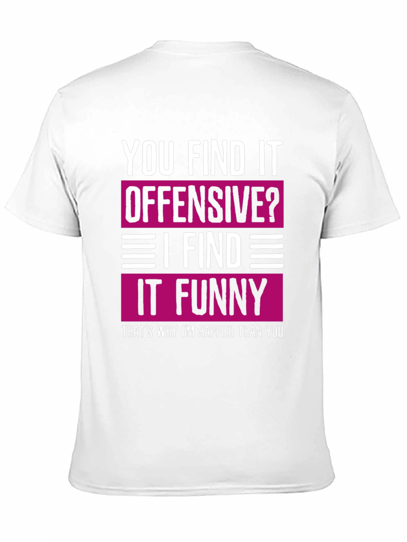 Offensive? Funny Tee: Happy Meme Shirt