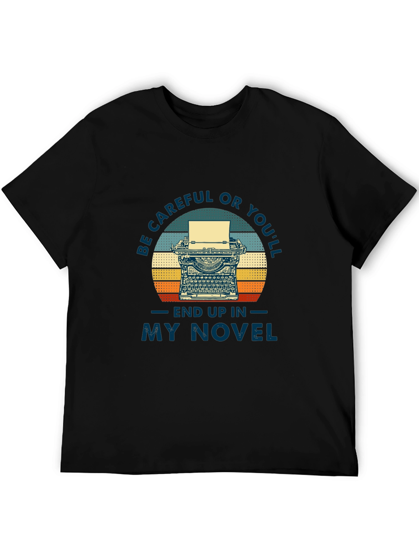 Writers Novel T-Shirt - Be Careful