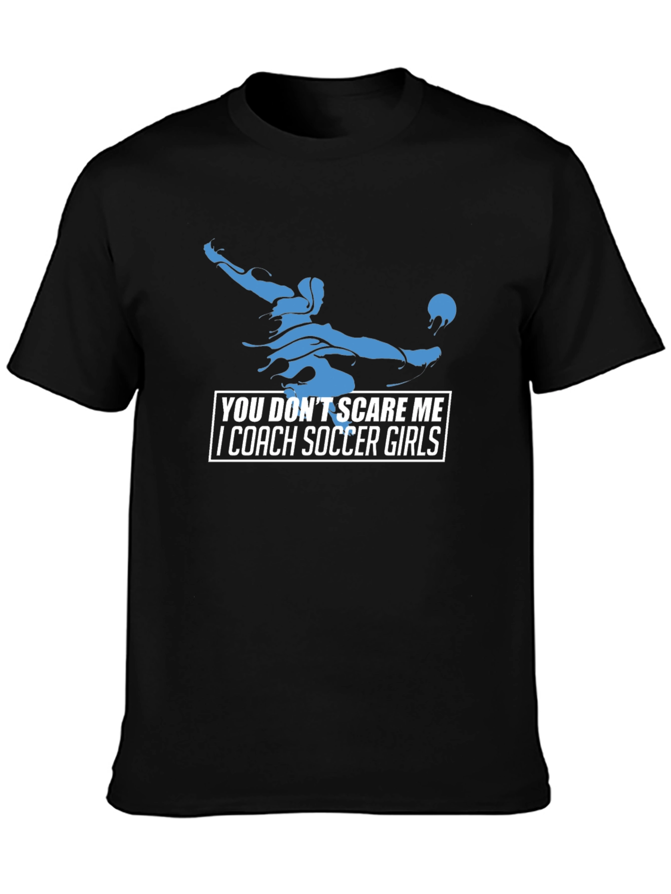 Soccer Coach Graphic Tee - You Dont Scare Me!
