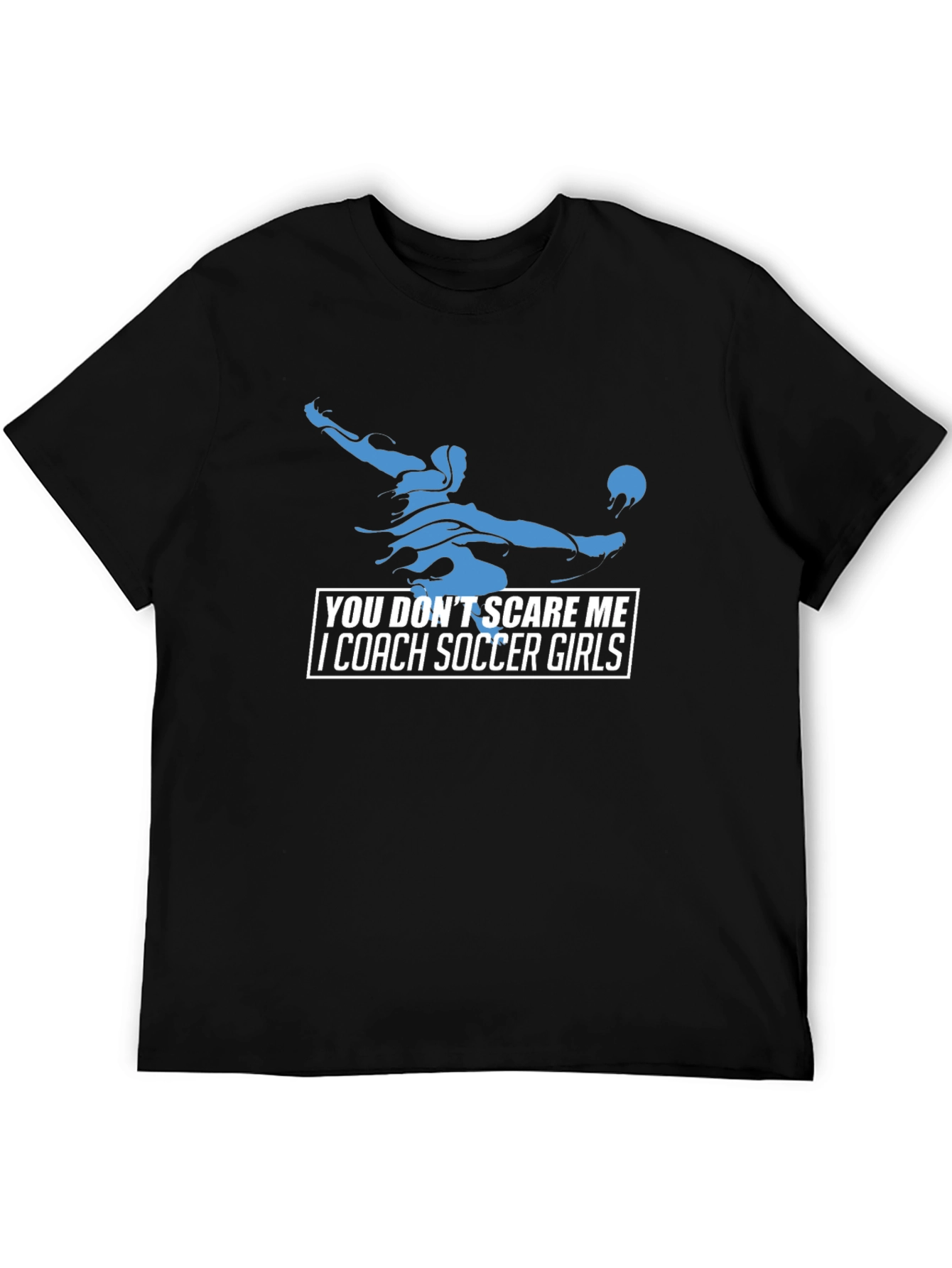 Soccer Coach Graphic Tee - You Dont Scare Me!