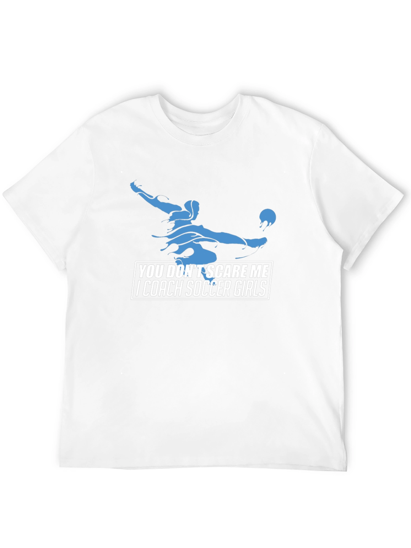 Soccer Coach Graphic Tee - You Dont Scare Me!