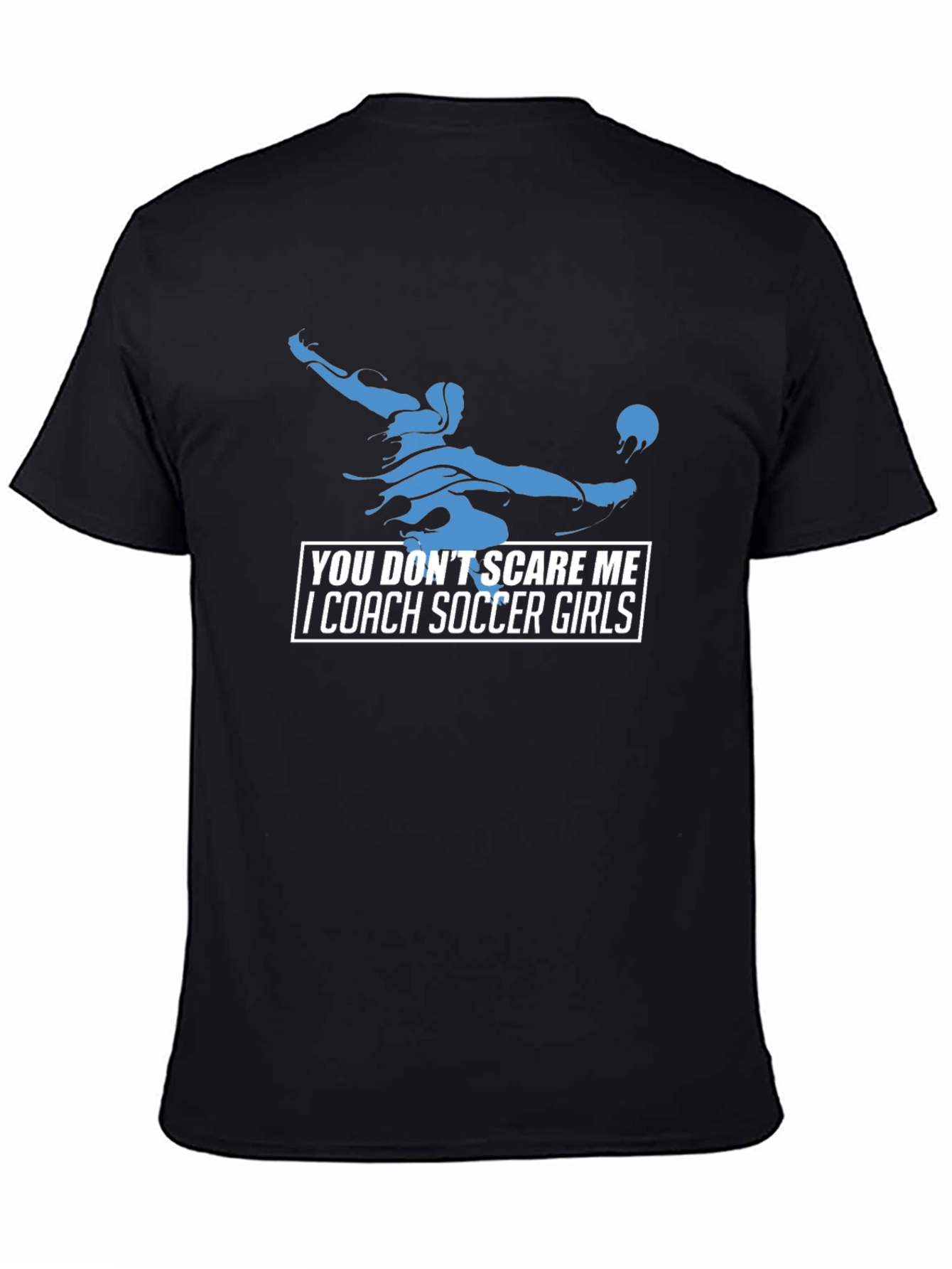 Soccer Coach Graphic Tee - You Dont Scare Me!
