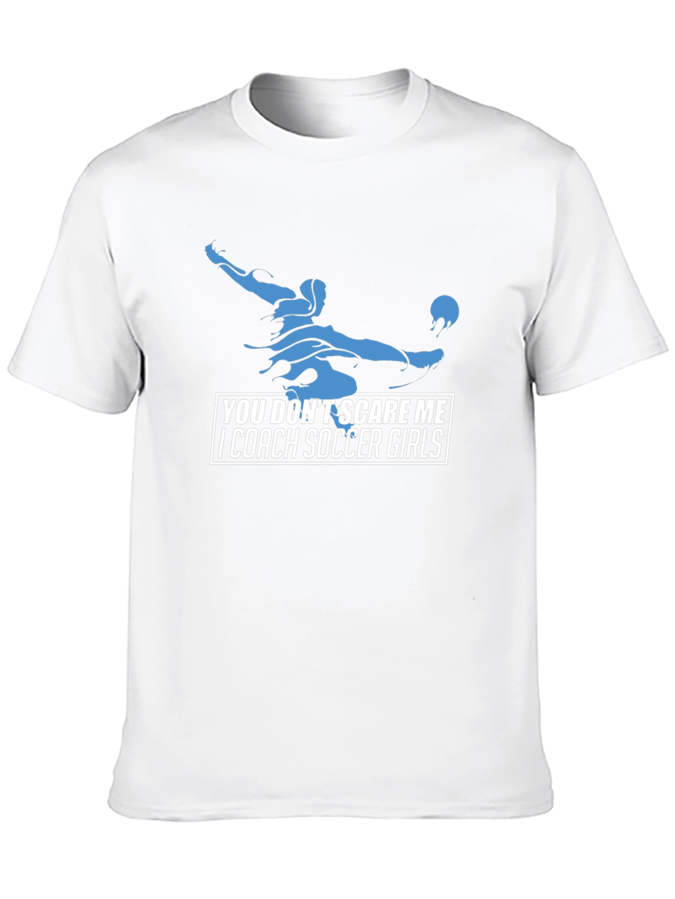 Soccer Coach Graphic Tee - You Dont Scare Me!