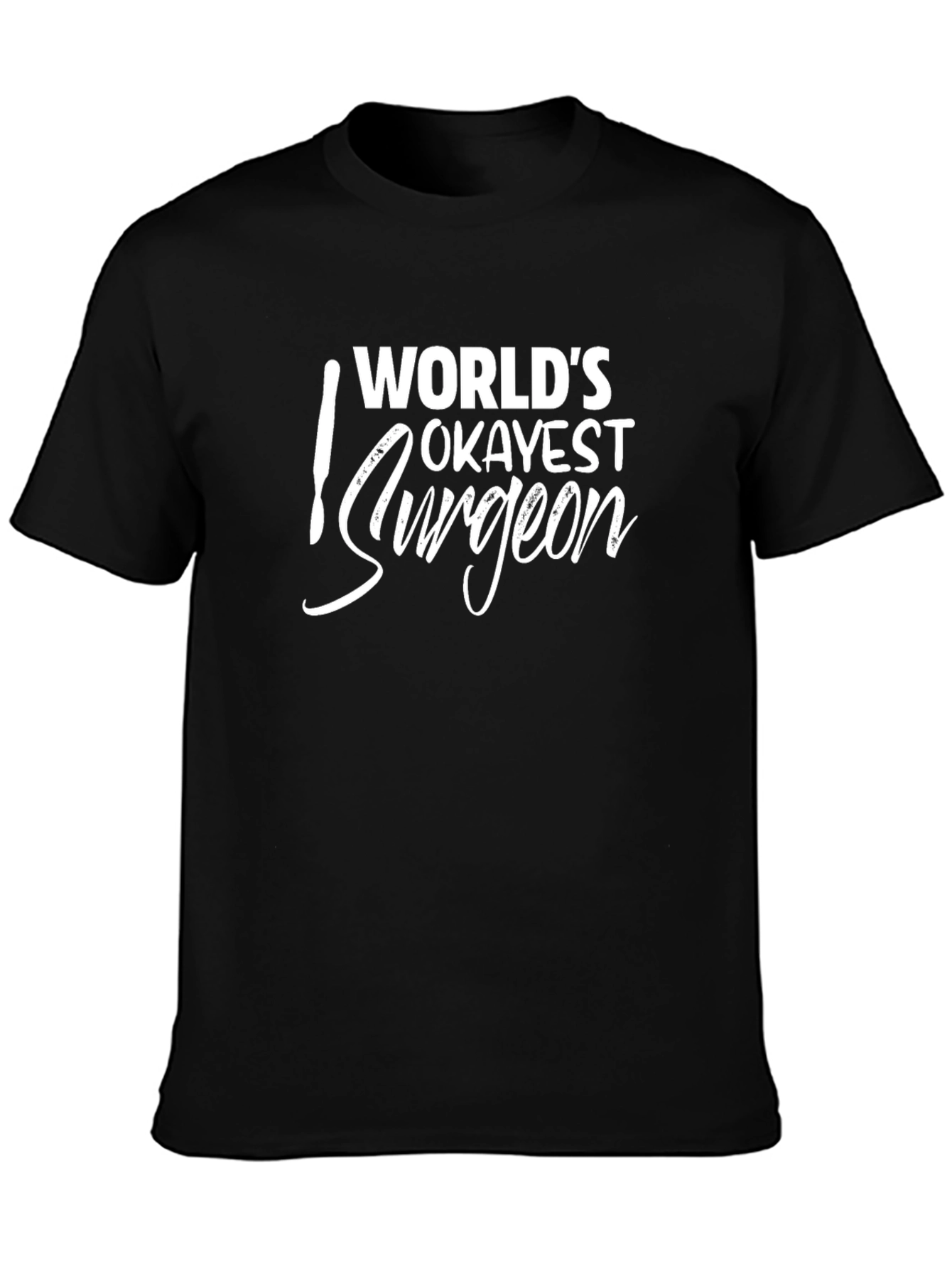 Worlds Okayest Surgeon Graphic Tee