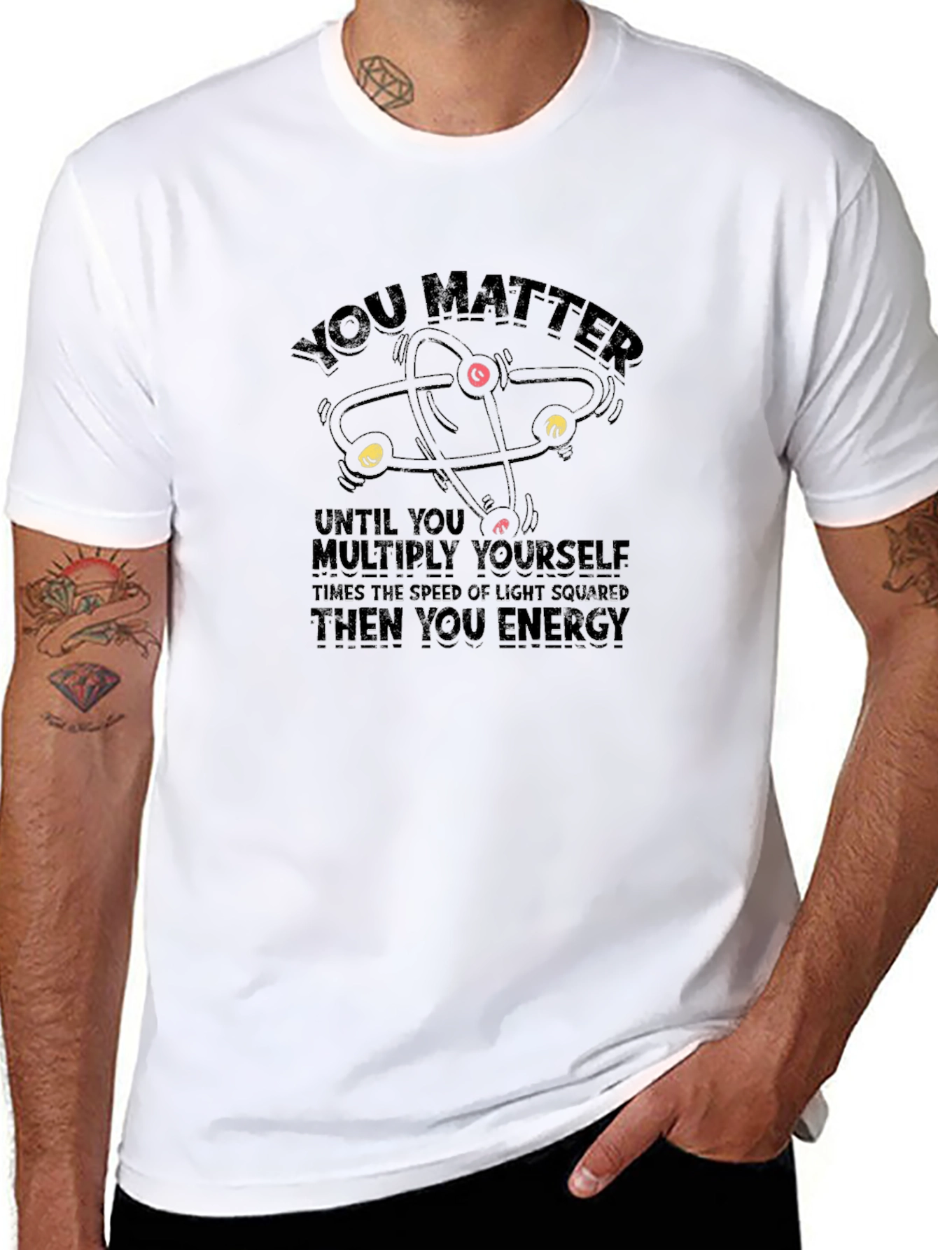 You Matter Funny Science T-Shirt