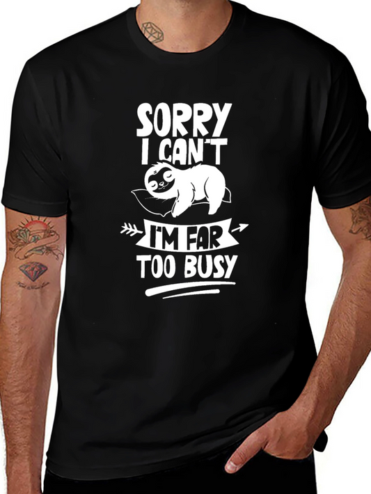 Sorry I Cant Im Far Too Busy Sloth T-Shirt