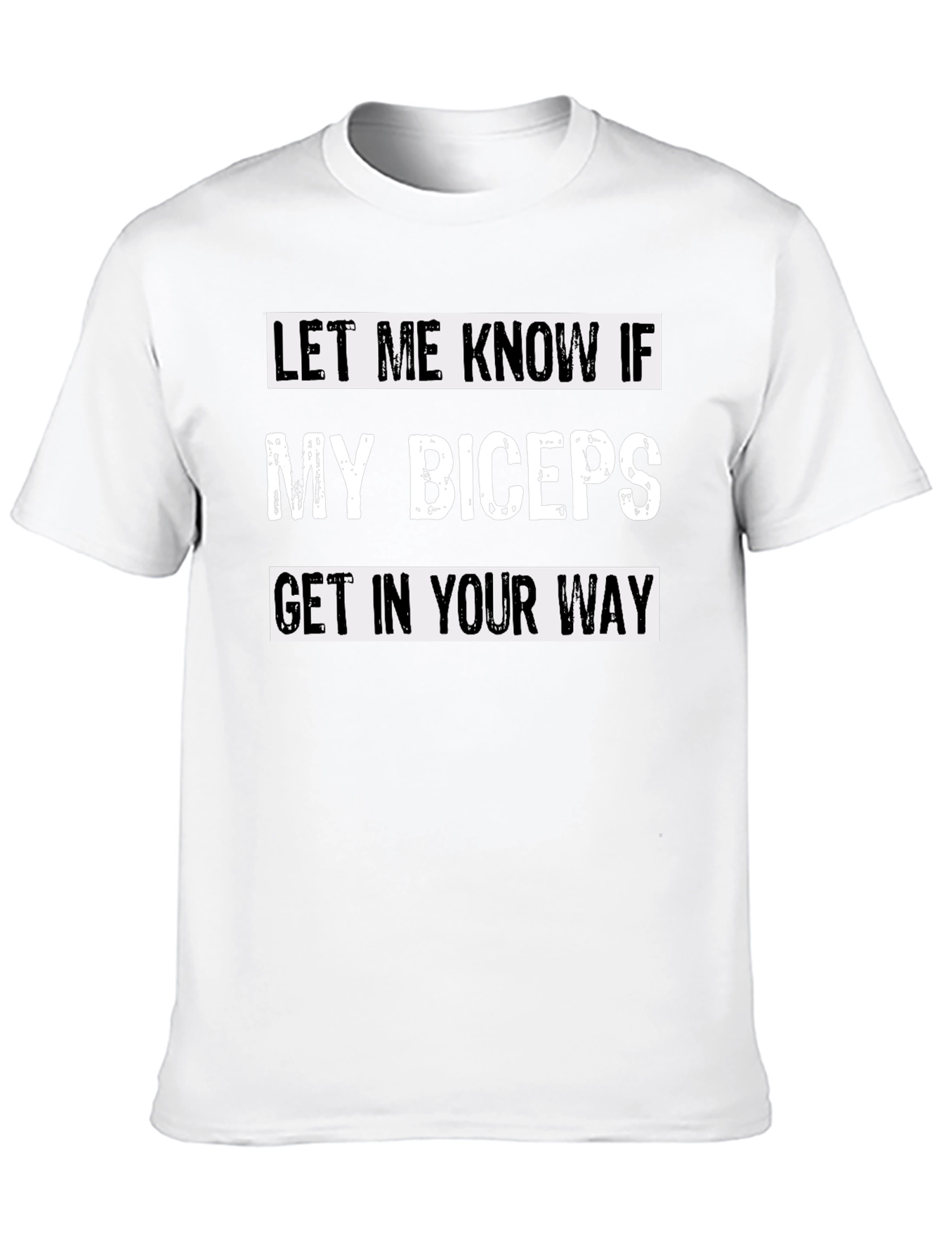 Funny Bicep T-Shirt - Let Me Know