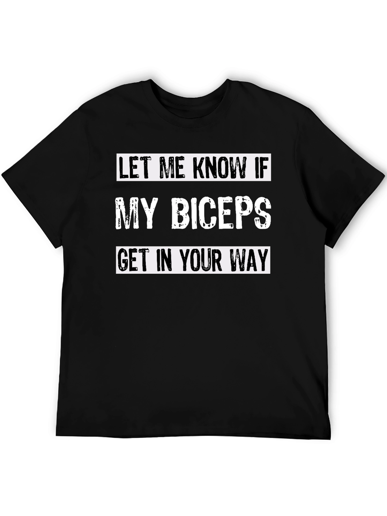 Funny Bicep T-Shirt - Let Me Know