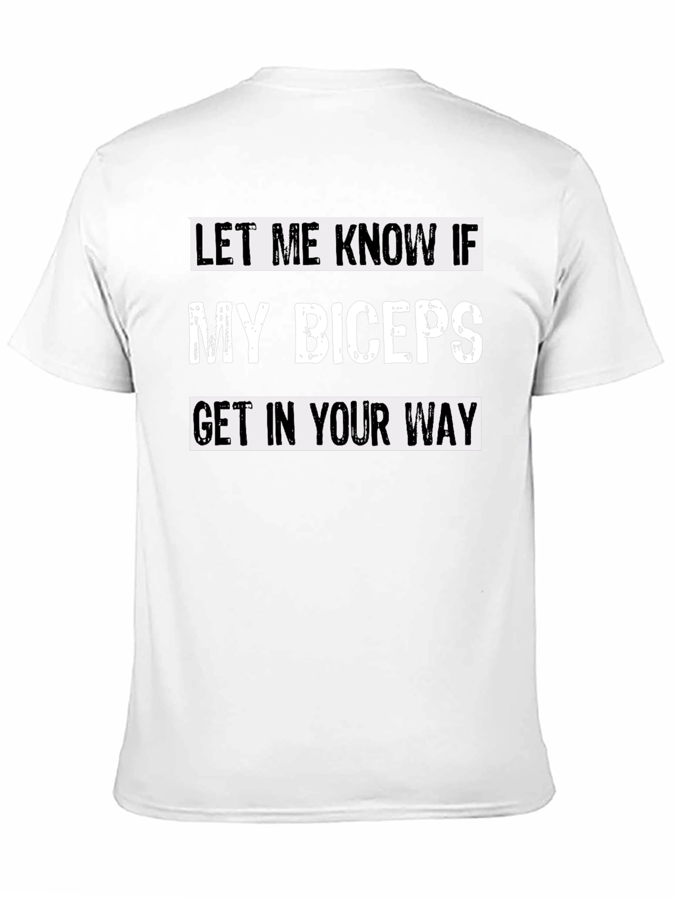 Funny Bicep T-Shirt - Let Me Know