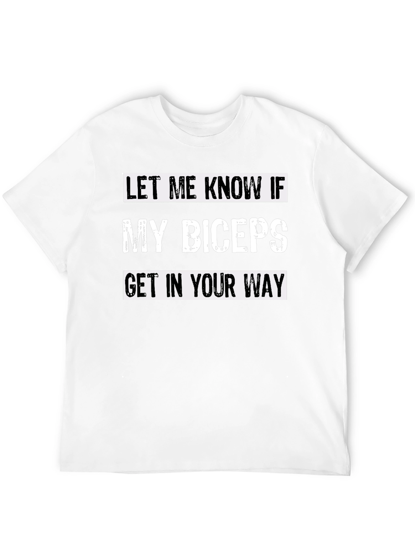 Funny Bicep T-Shirt - Let Me Know