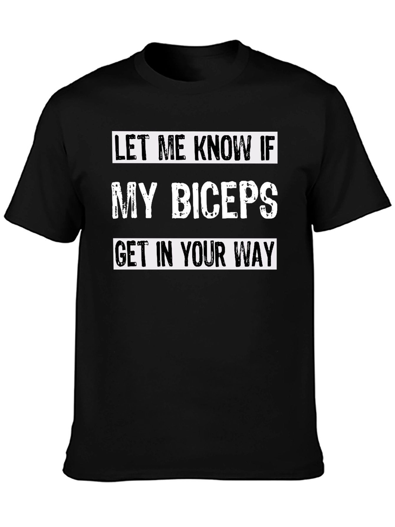 Funny Bicep T-Shirt - Let Me Know