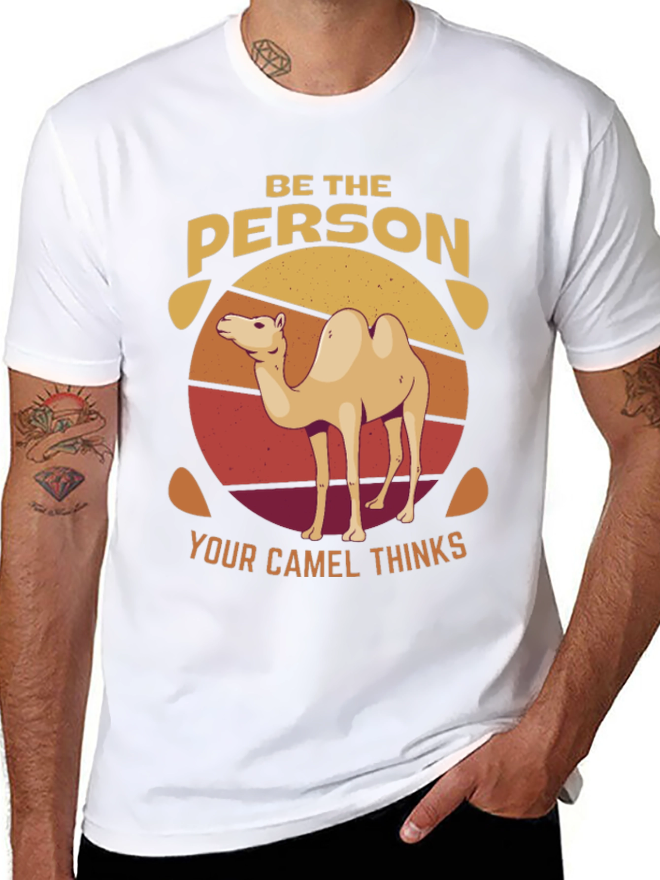Be the Person Your Camel Thinks T-Shirt