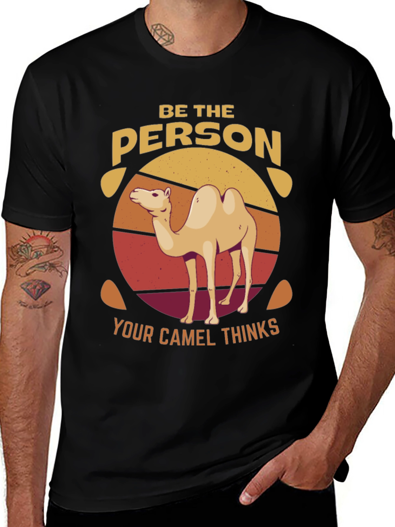 Be the Person Your Camel Thinks T-Shirt