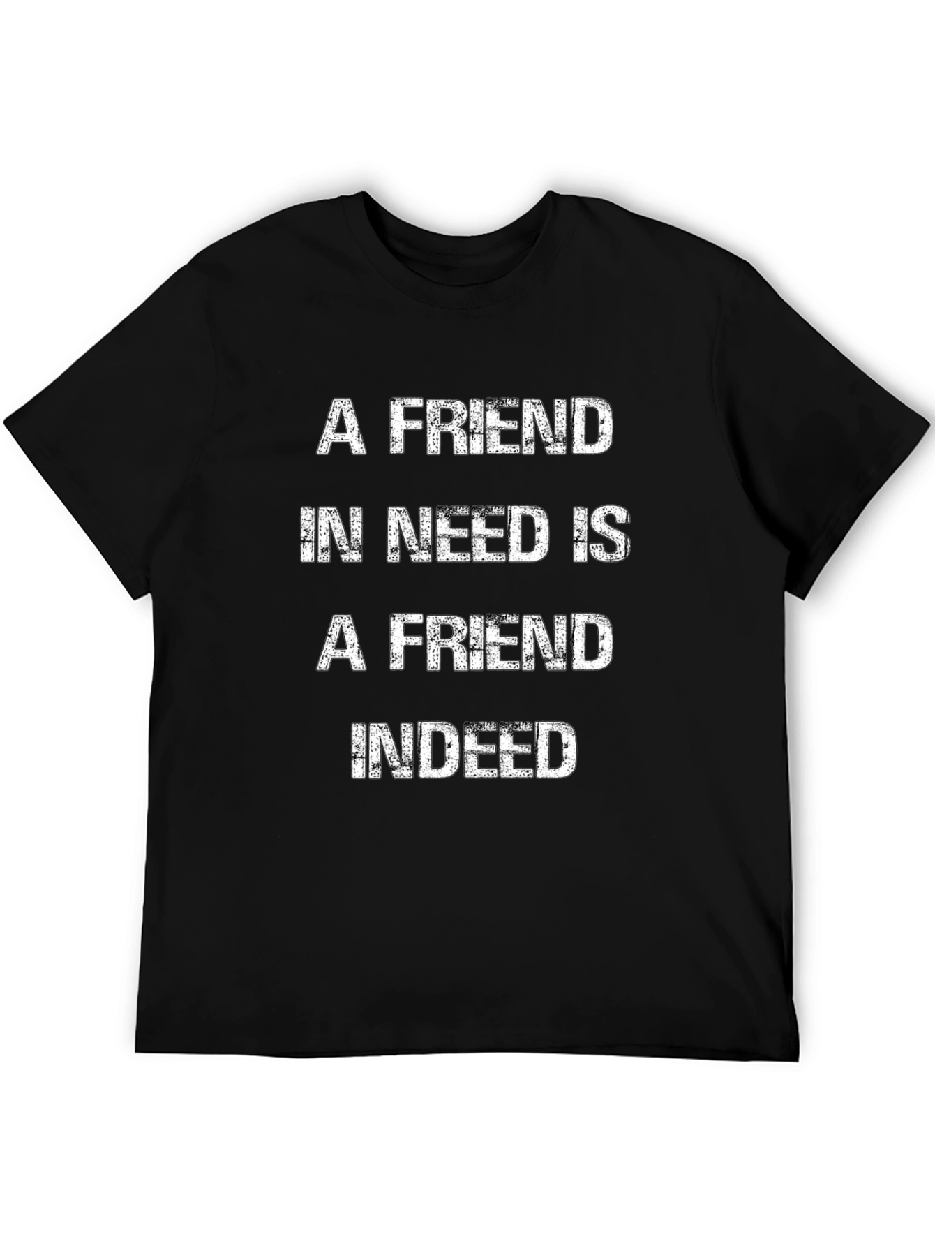 A Friend in Need T-Shirt - Premium Cotton Blend