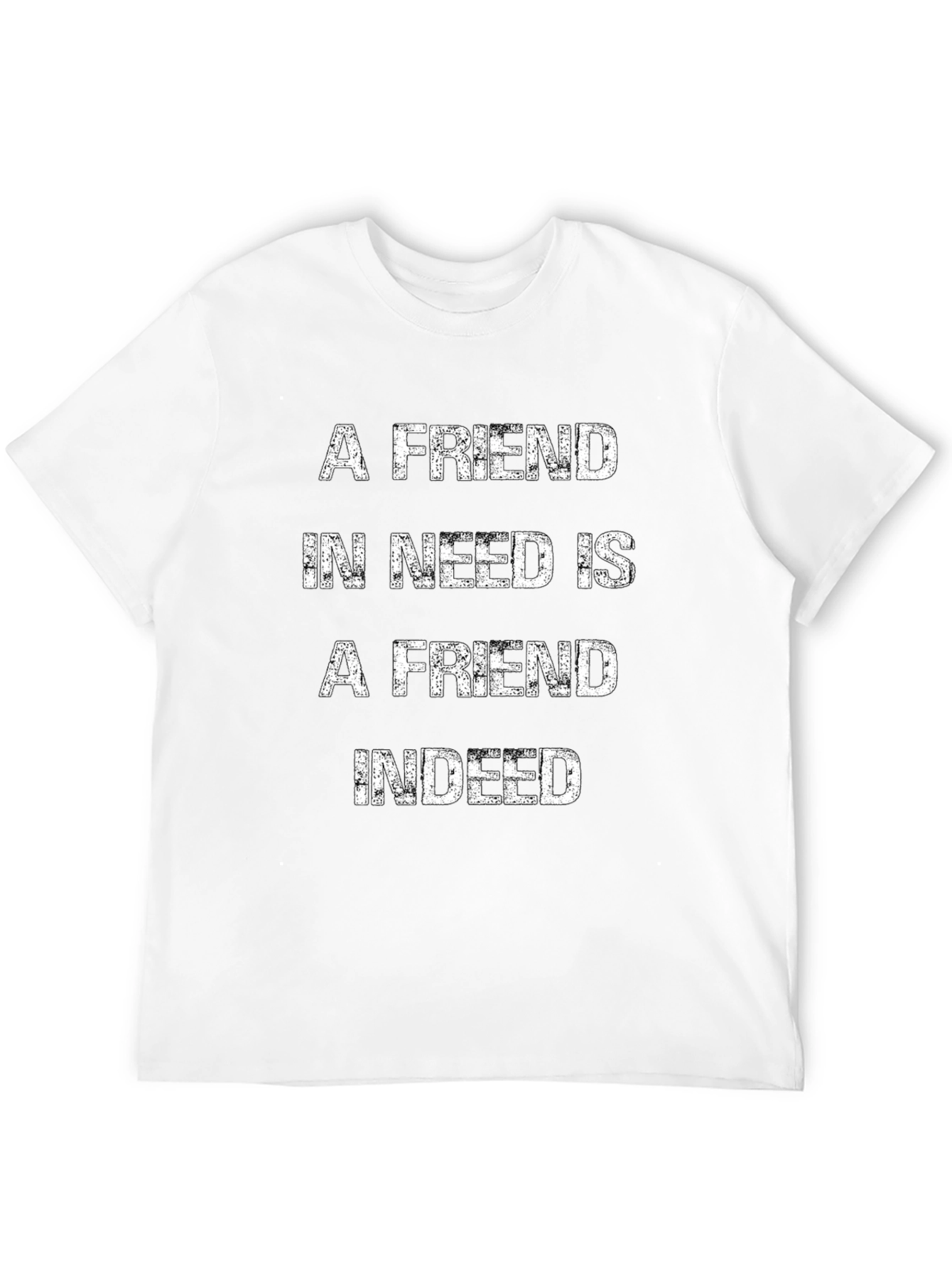 A Friend in Need T-Shirt - Premium Cotton Blend
