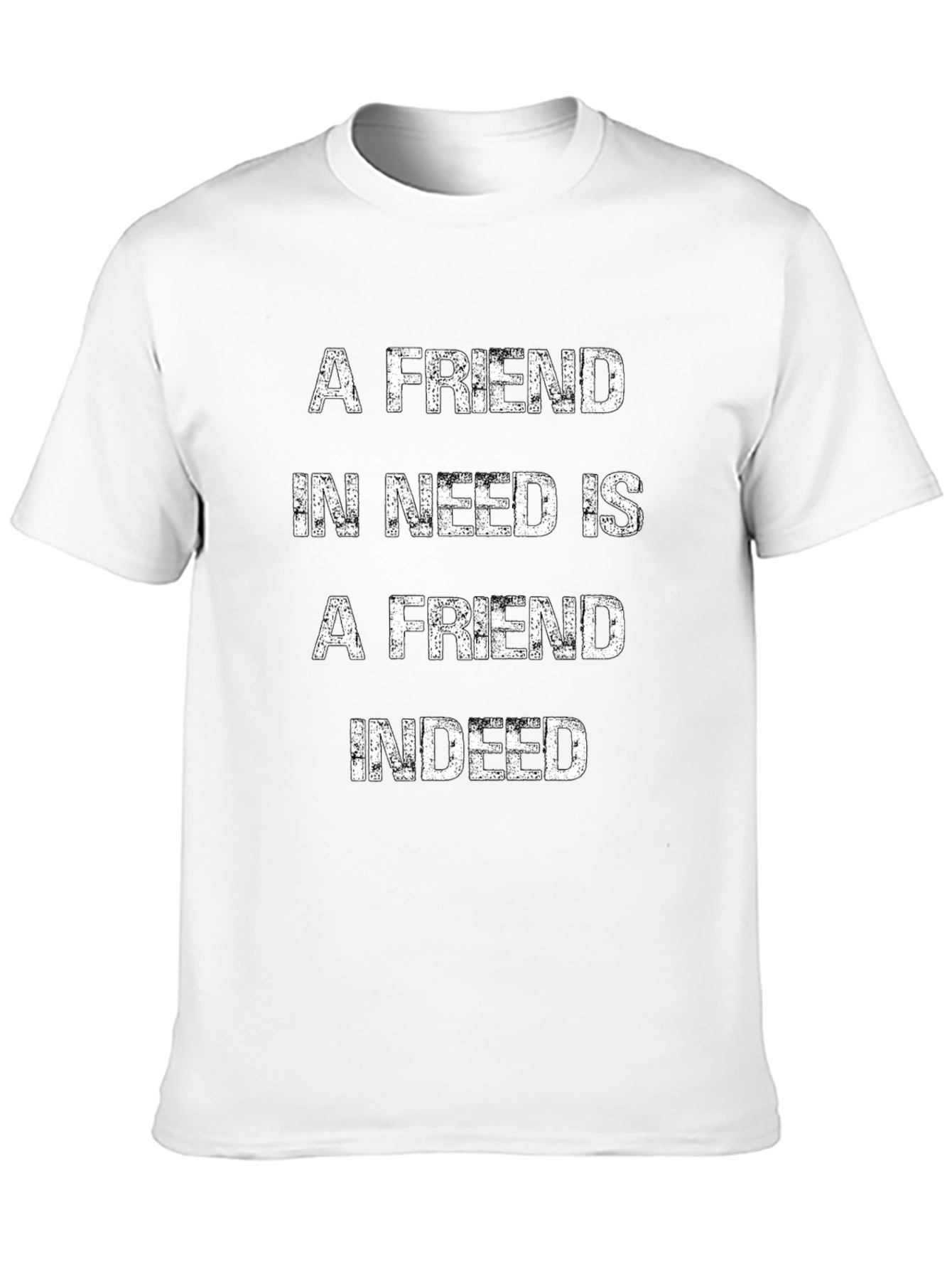 A Friend in Need T-Shirt - Premium Cotton Blend