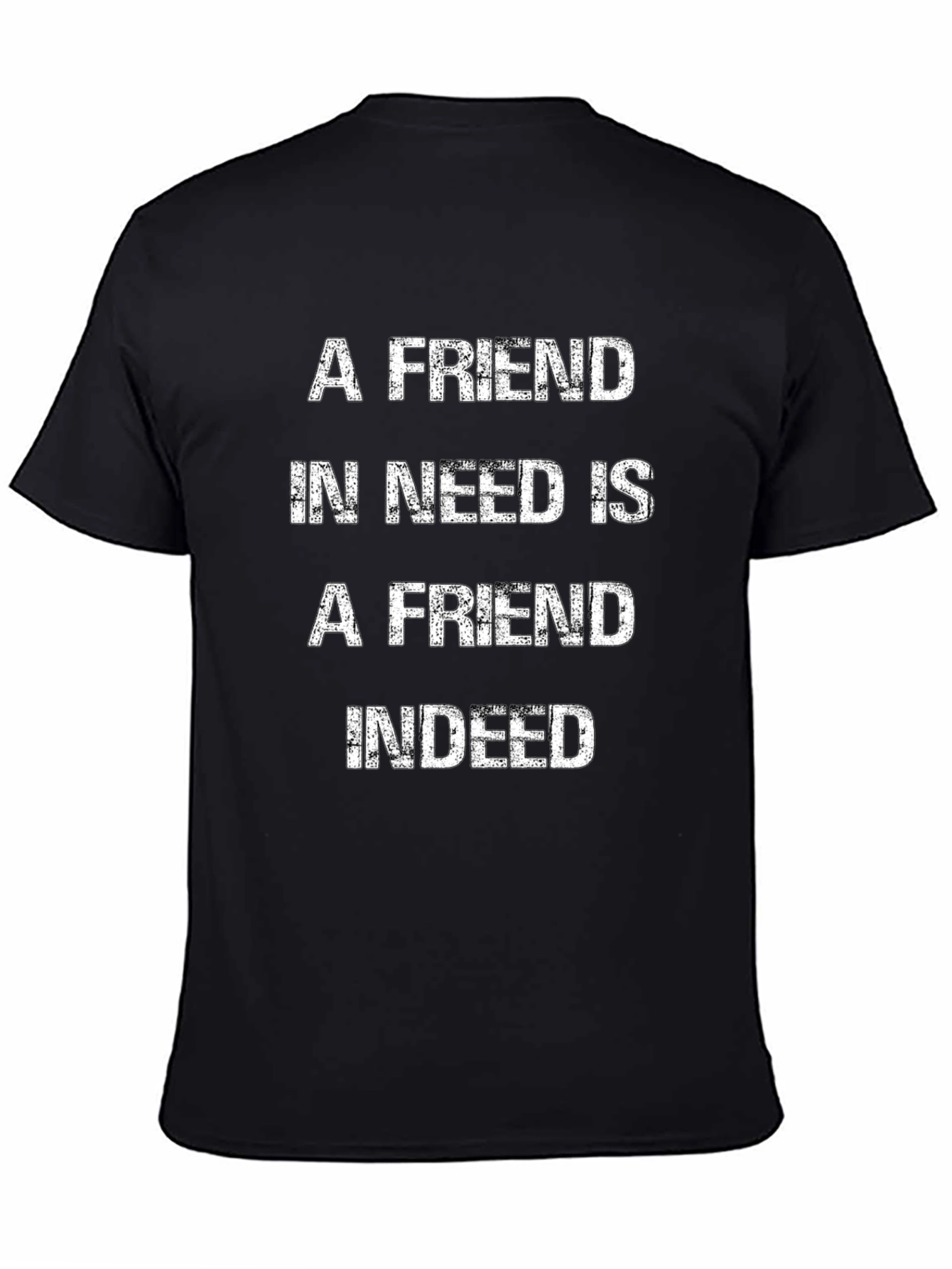 A Friend in Need T-Shirt - Premium Cotton Blend