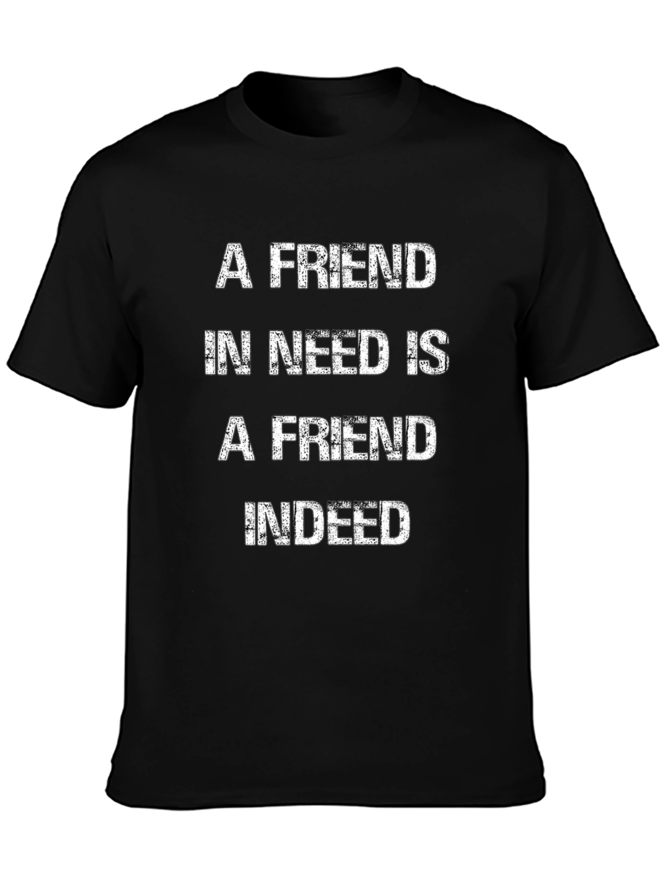 A Friend in Need T-Shirt - Premium Cotton Blend