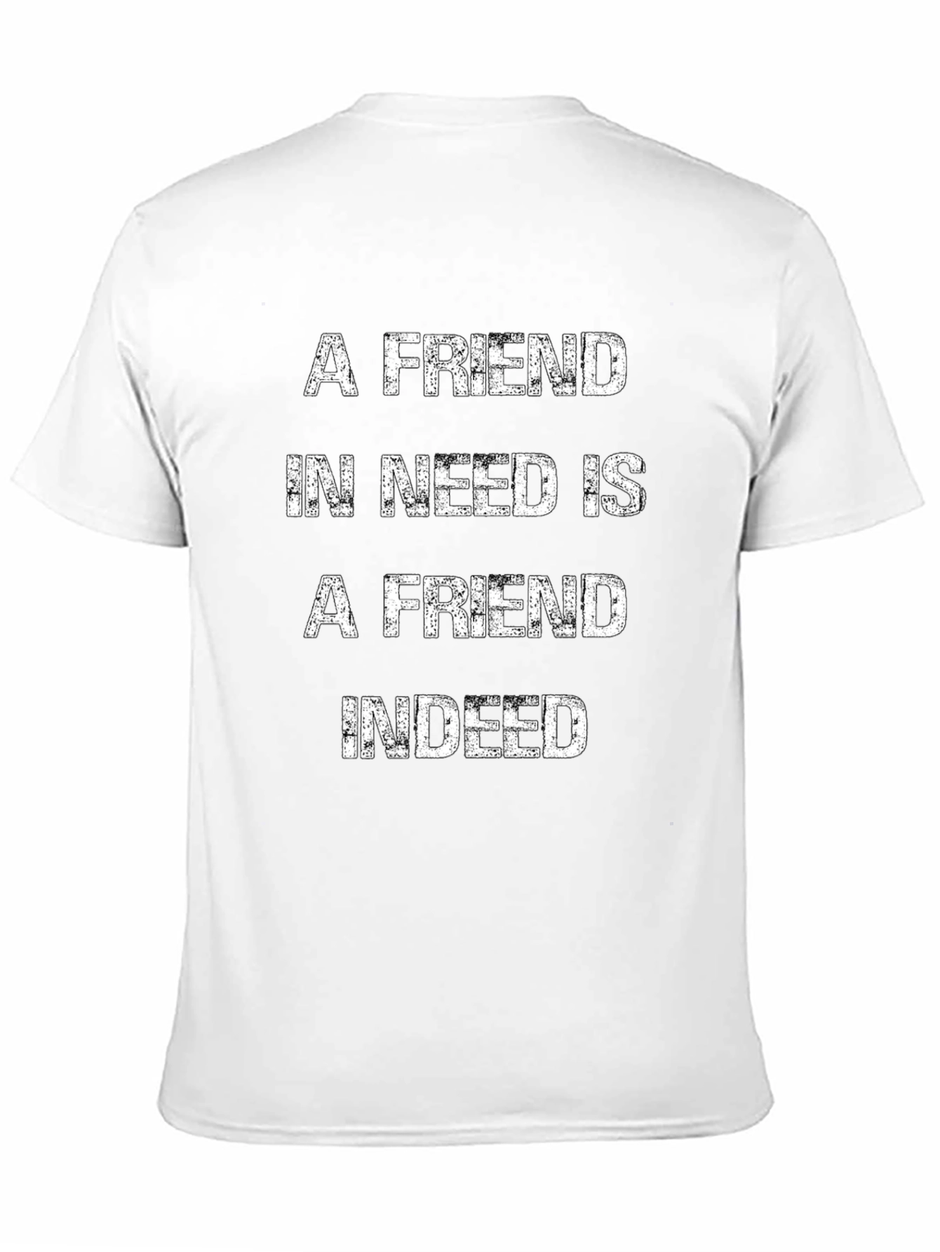 A Friend in Need T-Shirt - Premium Cotton Blend