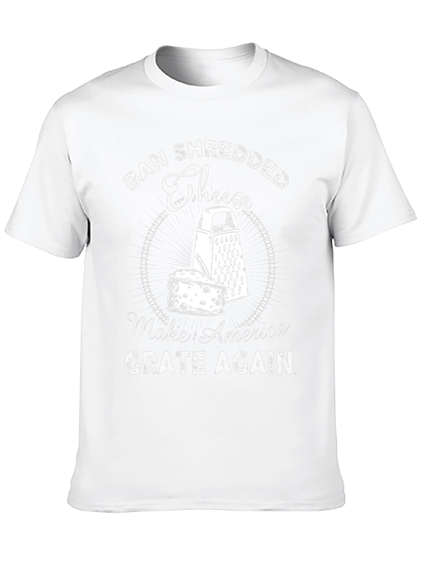 Ban Shredded Cheese T-Shirt - Make America Grate Again