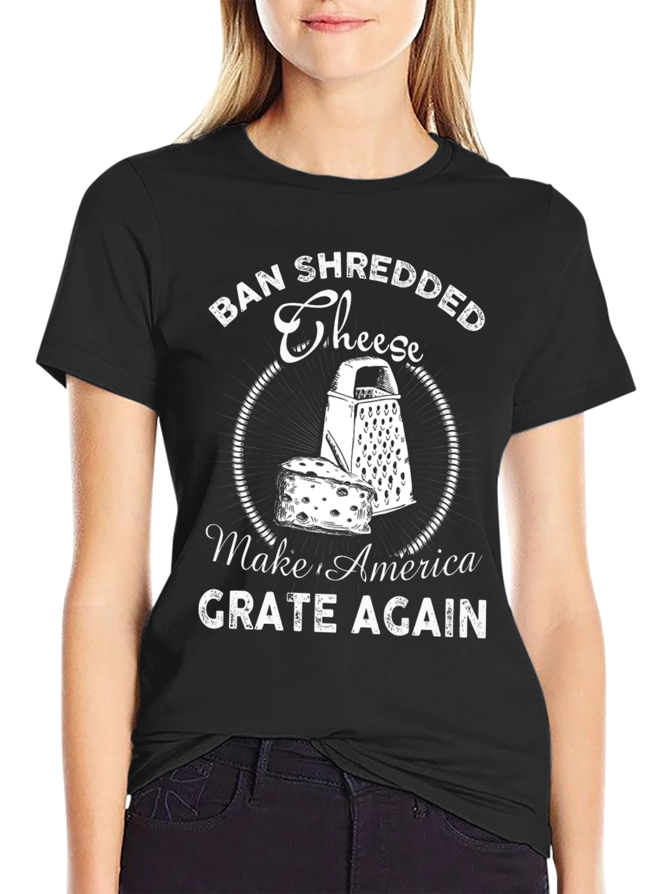 Ban Shredded Cheese T-Shirt - Make America Grate Again