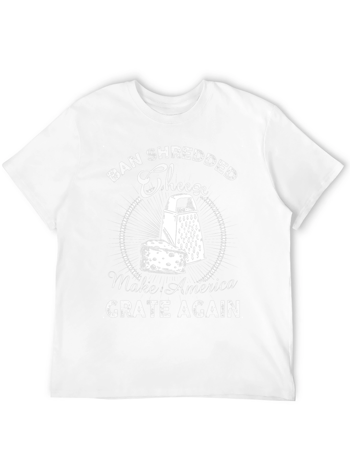 Ban Shredded Cheese T-Shirt - Make America Grate Again