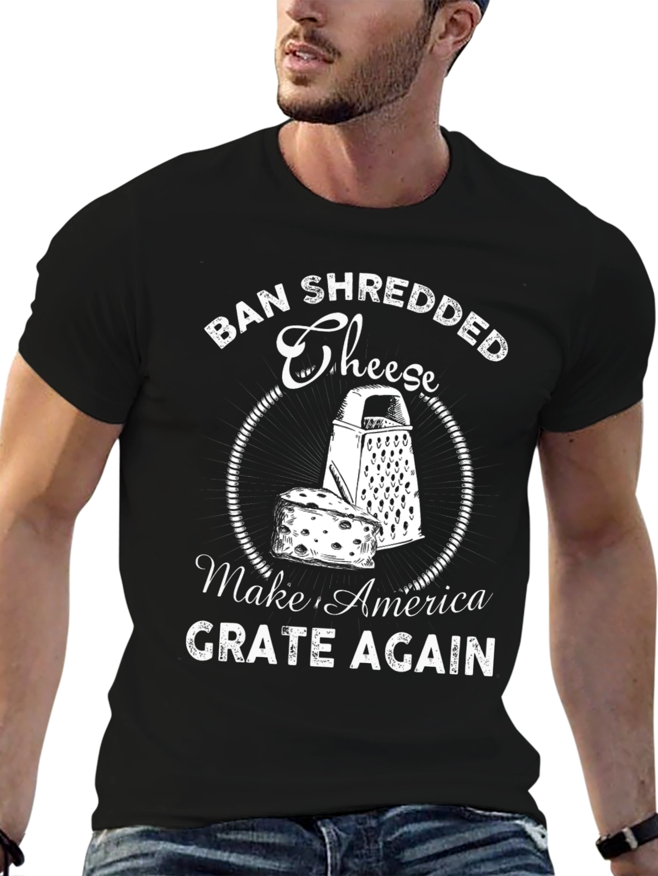 Ban Shredded Cheese T-Shirt - Make America Grate Again