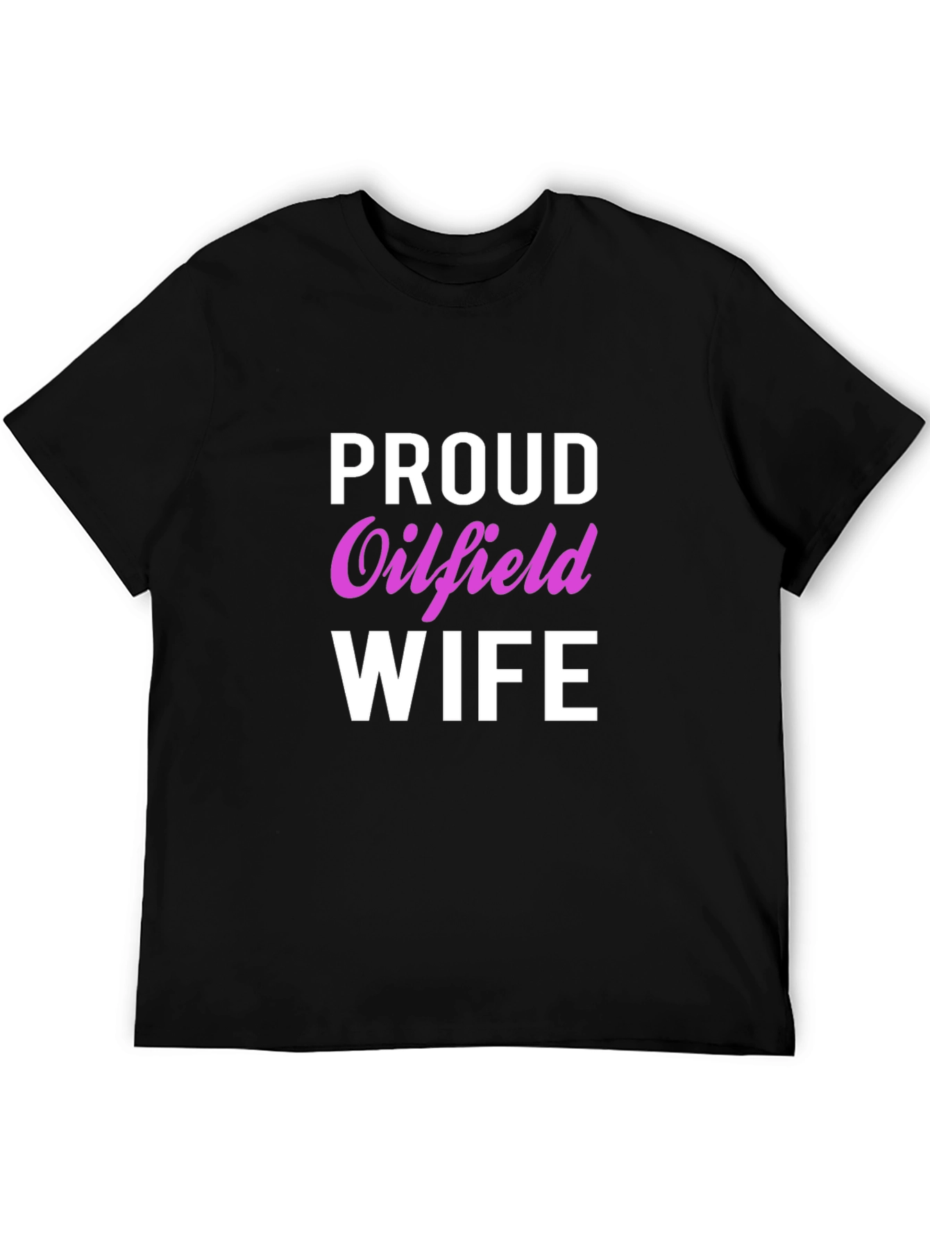 Proud Oilfield Wife Black T-Shirt