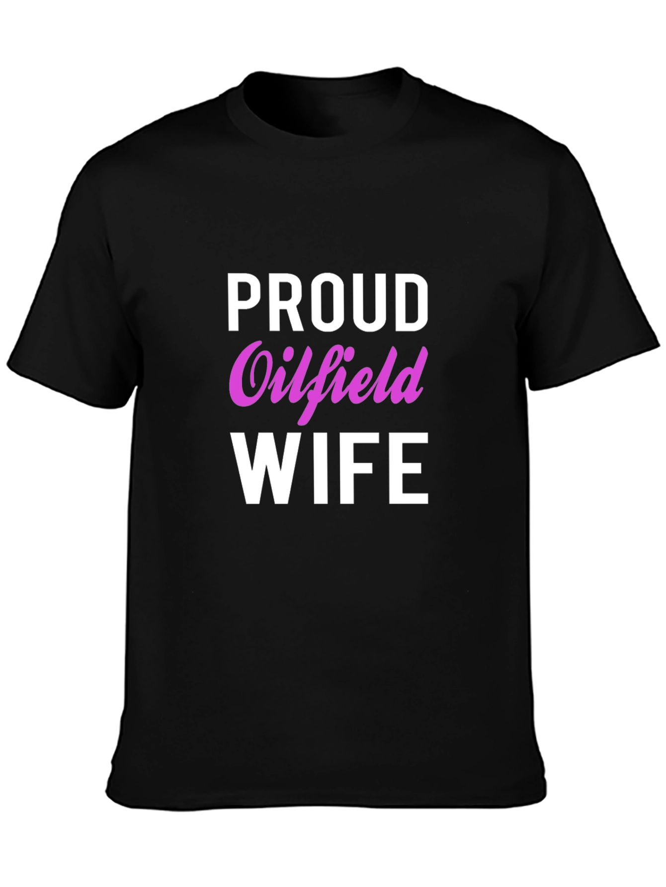 Proud Oilfield Wife Black T-Shirt