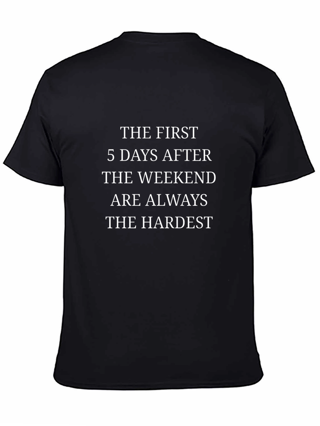 Funny Hardest Days After Weekend Black Graphic Tee