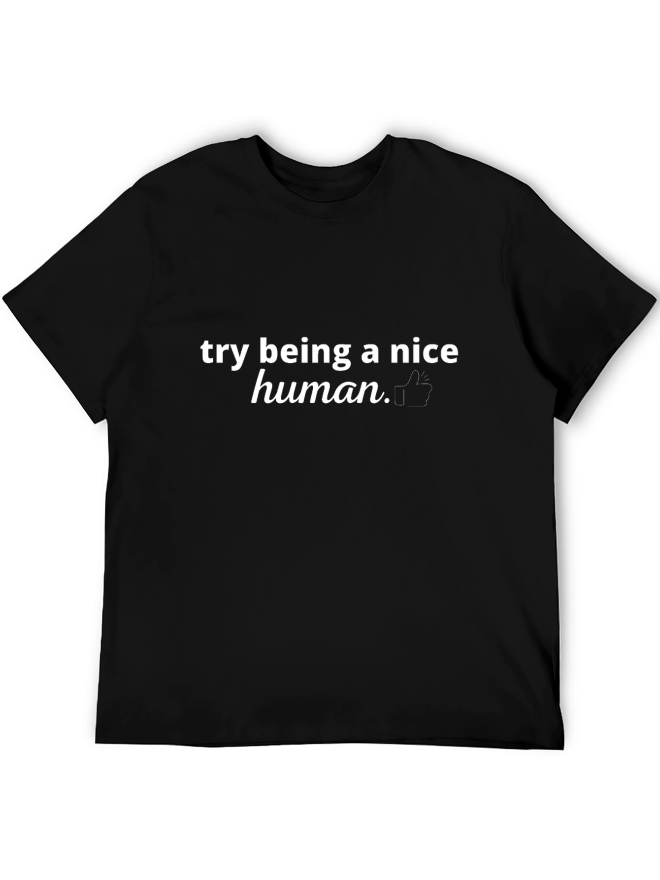 Try Being A Nice Human Graphic Tee