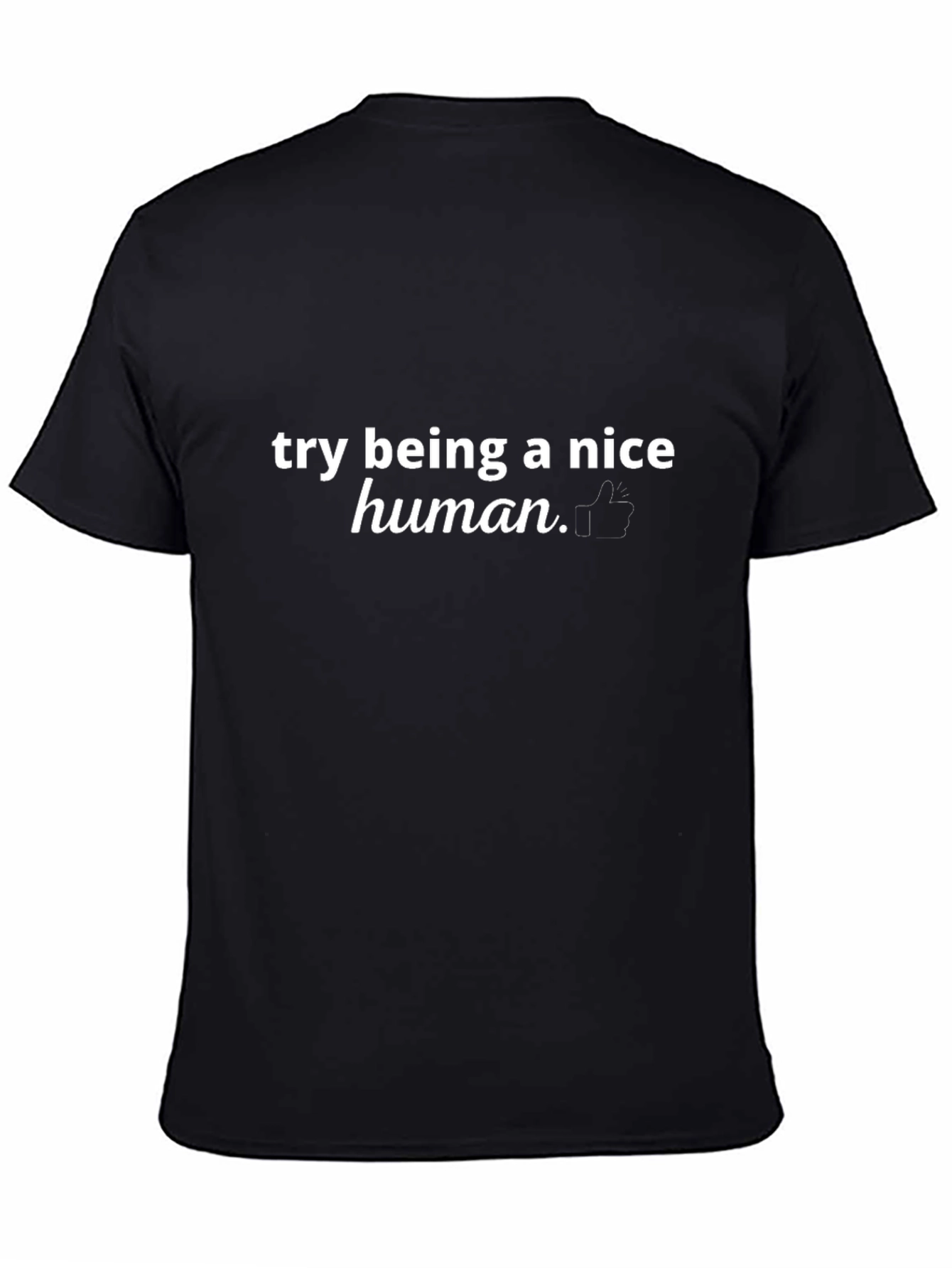 Try Being A Nice Human Graphic Tee