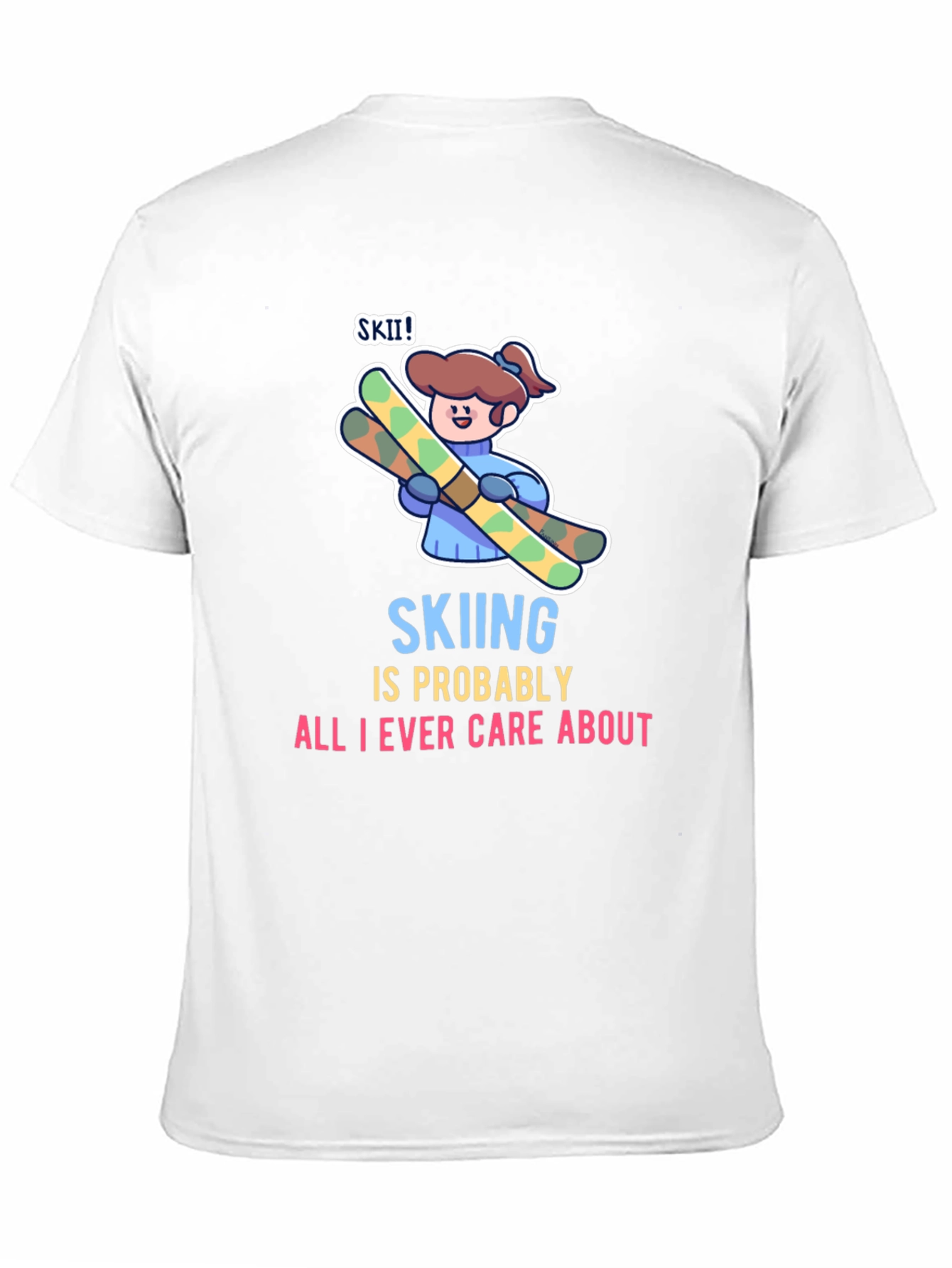 Skiing is All I Care About T-Shirt