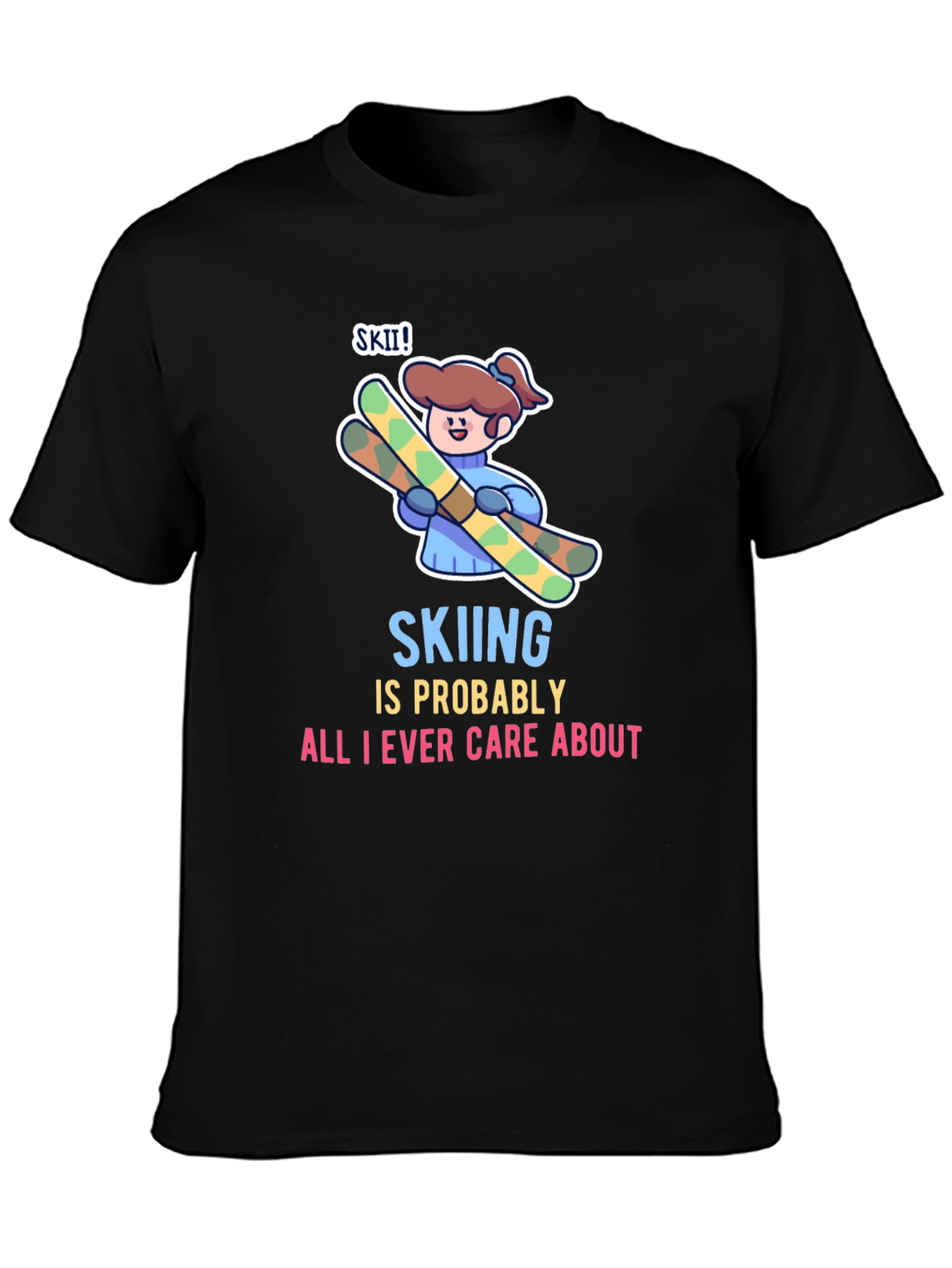 Skiing is All I Care About T-Shirt