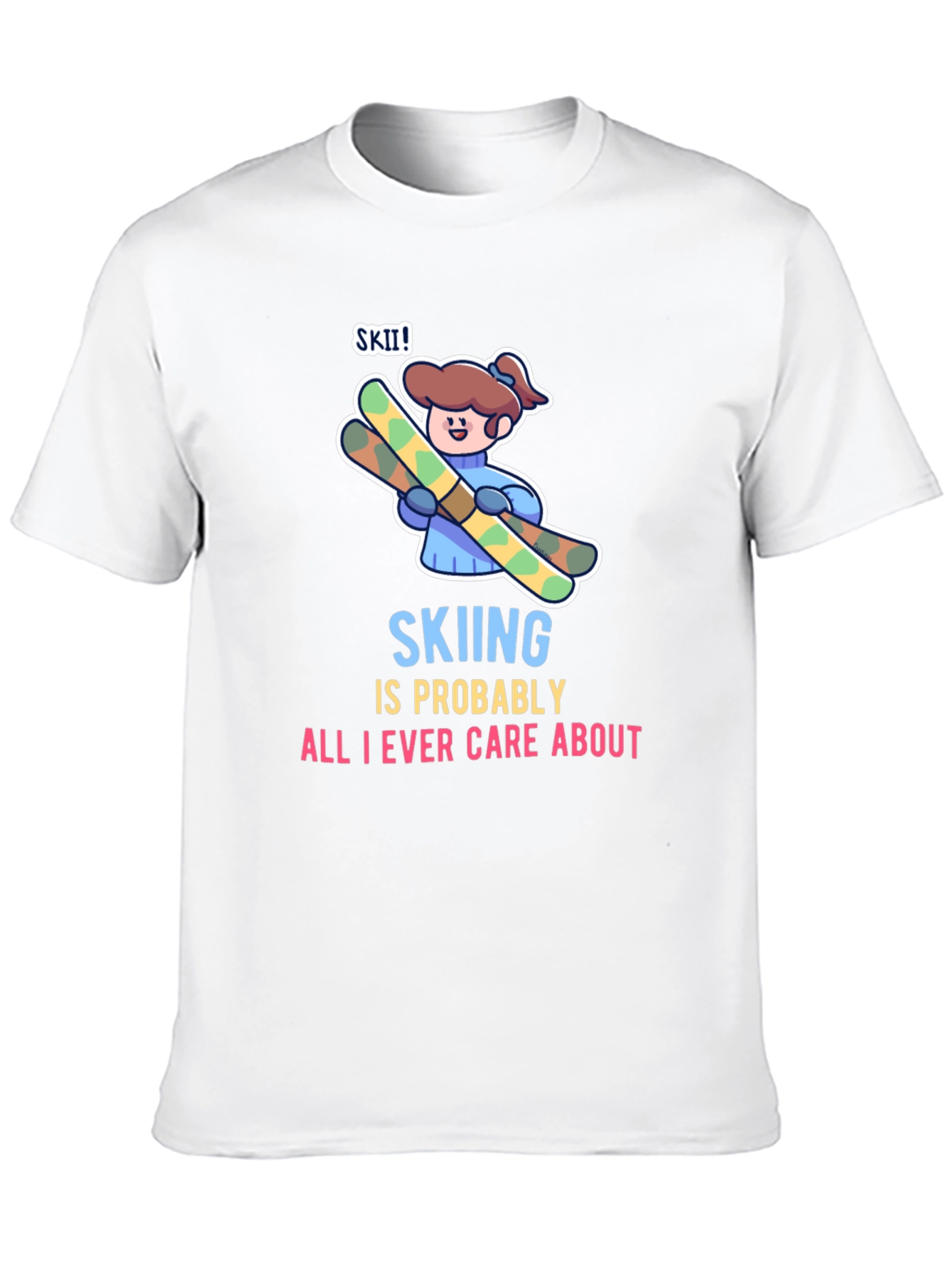 Skiing is All I Care About T-Shirt