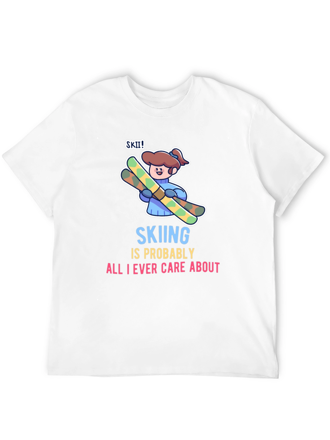 Skiing is All I Care About T-Shirt